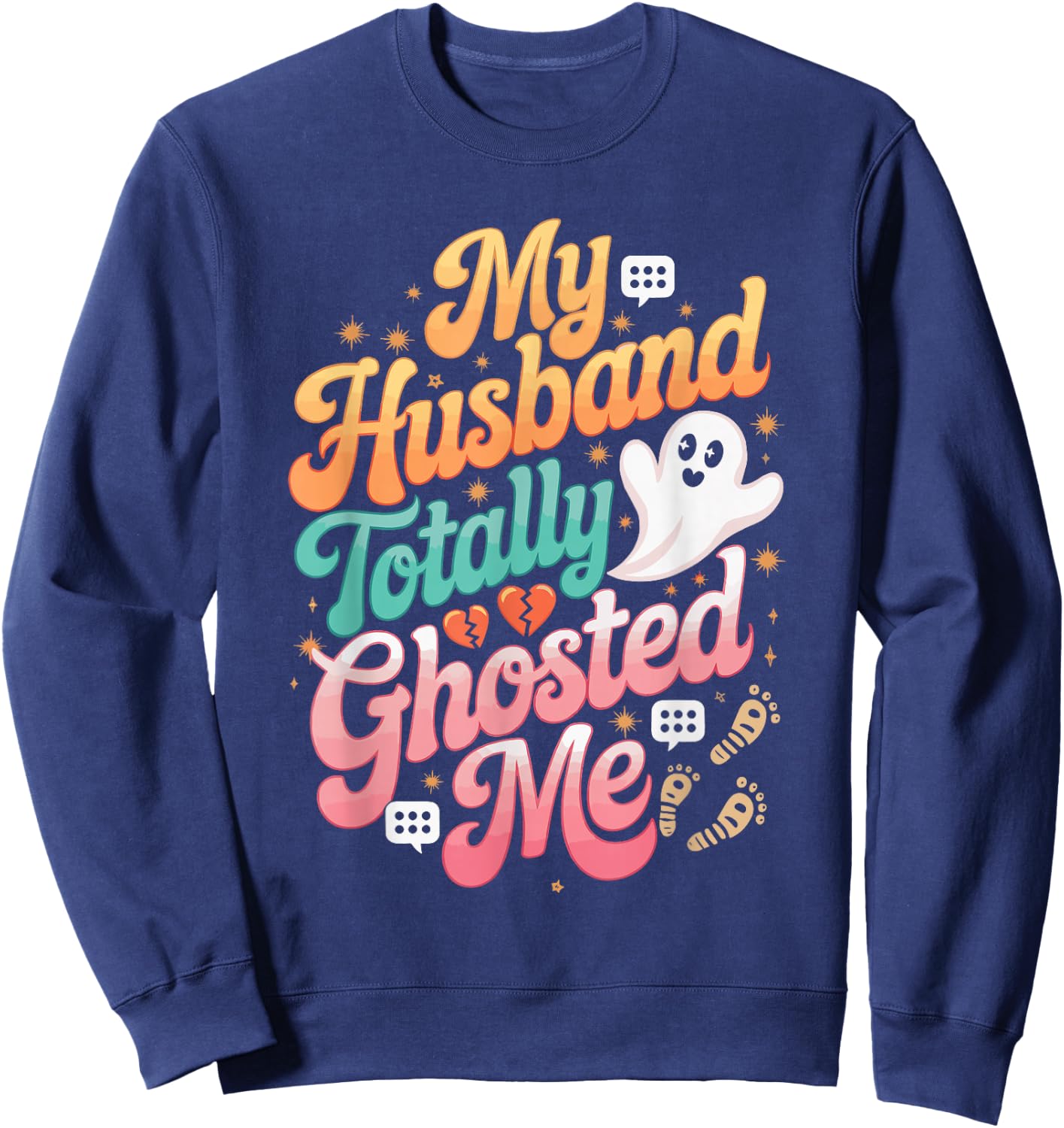 My Husband Totally Ghosted Me Sweatshirt - Sweatshirt | Navy