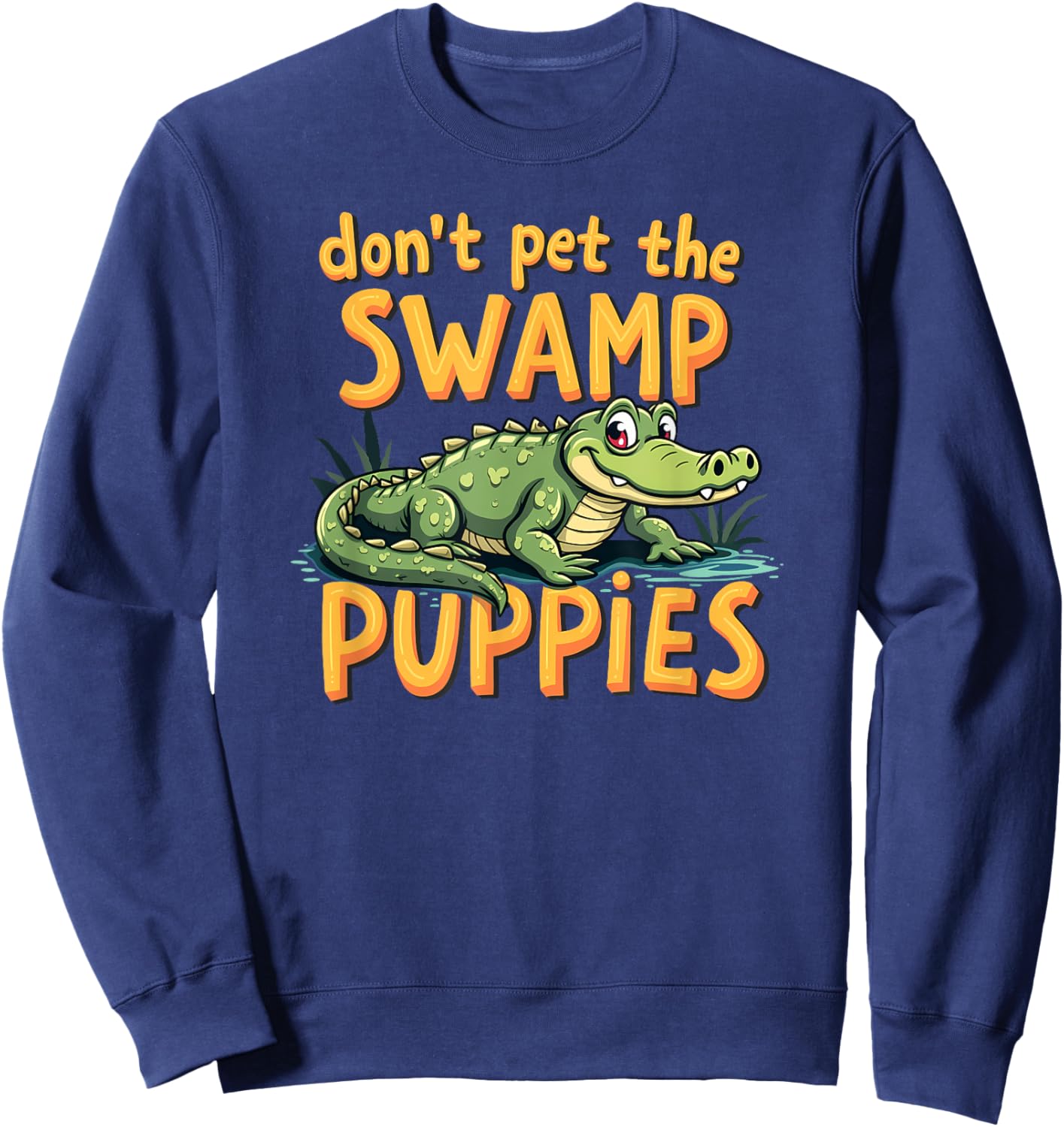Don't Pet The Swamp Puppies Funny Alligator Sweatshirt - Sweatshirt | Navy