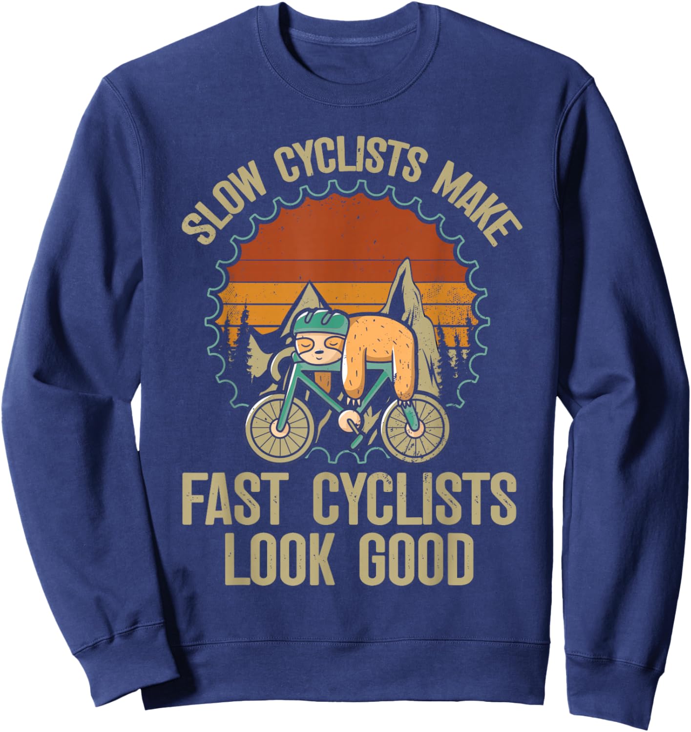Slow Cyclists Make Fast Cyclists Look Good - Bike Cycling Sweatshirt - Sweatshirt | Navy