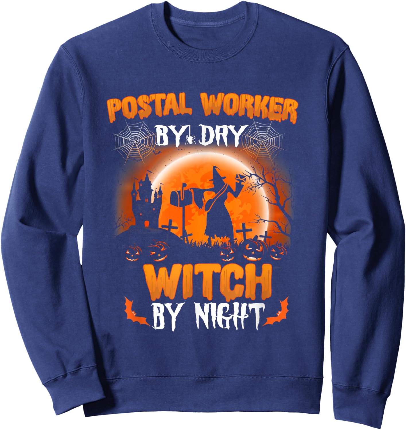 Postal Worker By Day Witch By Night Funny Halloween Day Gift Sweatshirt - Sweatshirt | Navy