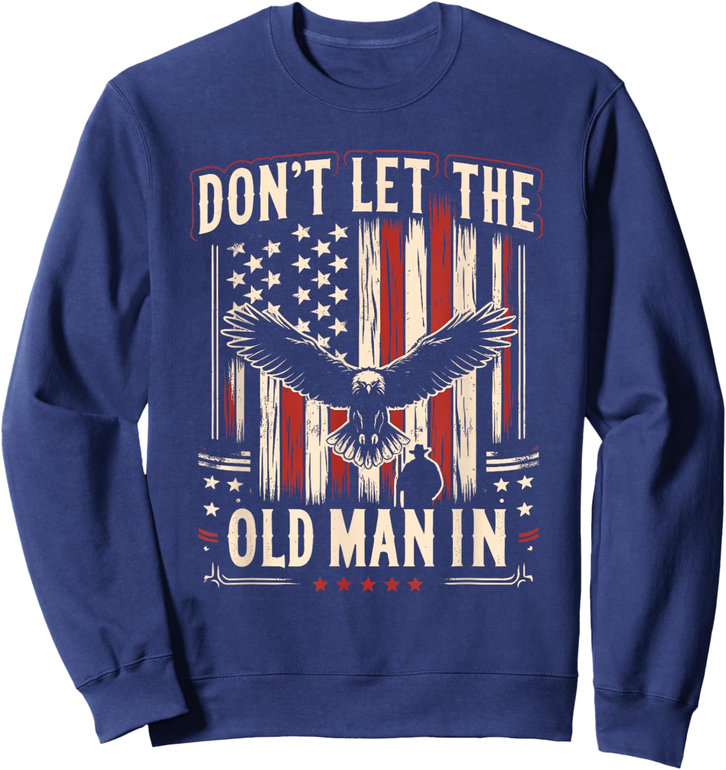 Don't Let Old Man Vintage American Flag Sweatshirt - Sweatshirt | Navy