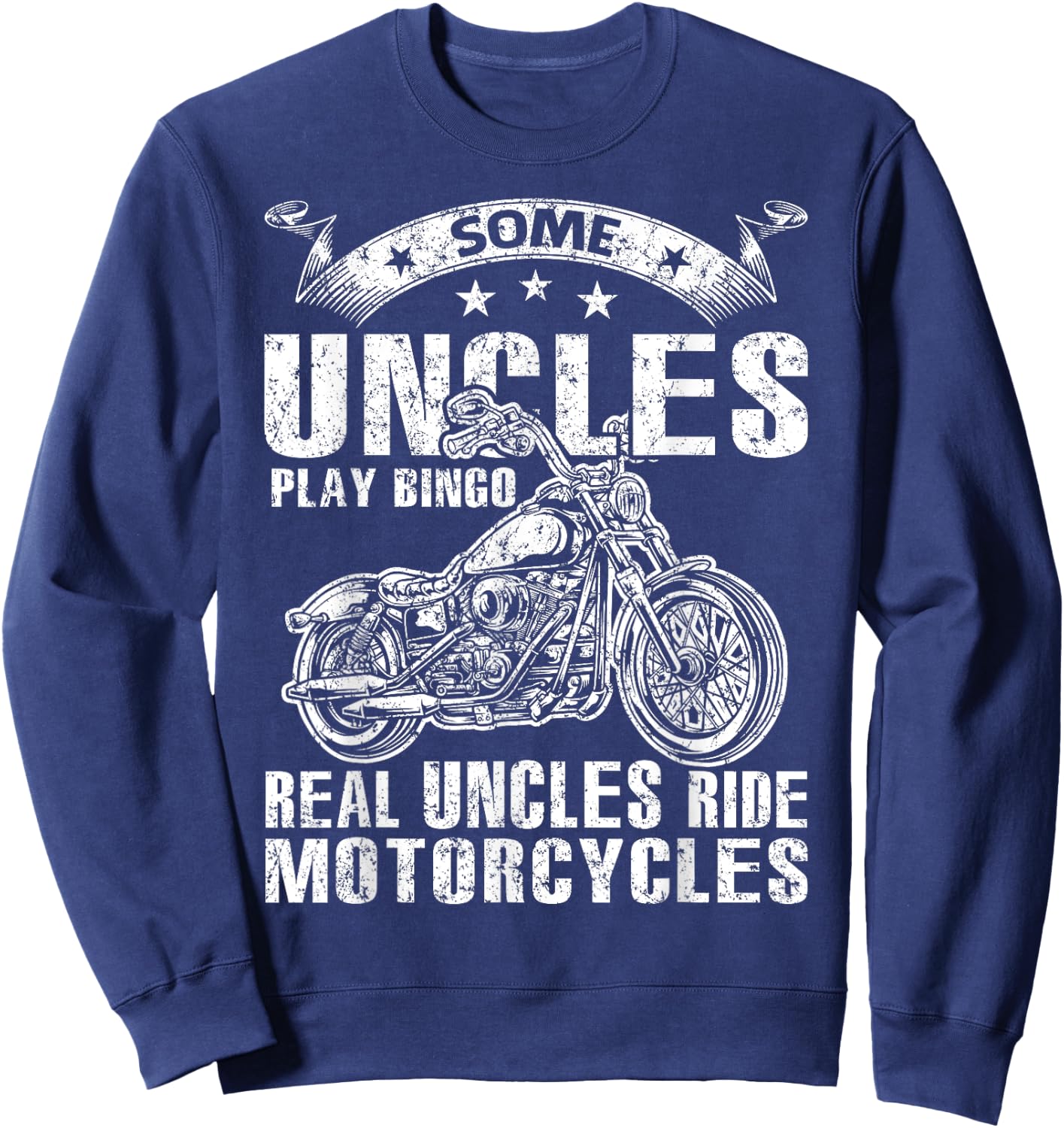 Some Uncles Play Bingo Real Uncles Ride Motorcycles Sweatshirt - Sweatshirt | Navy