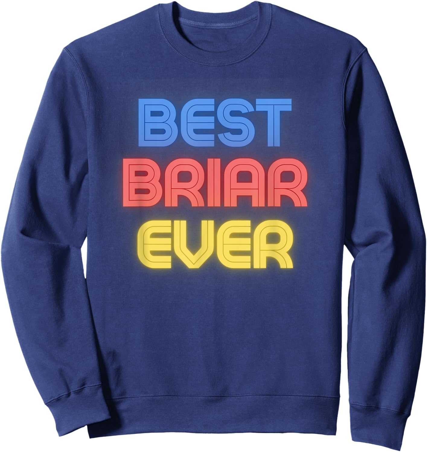 Best Briar Ever - Funny Briar Name Briar Sweatshirt - Sweatshirt | Navy