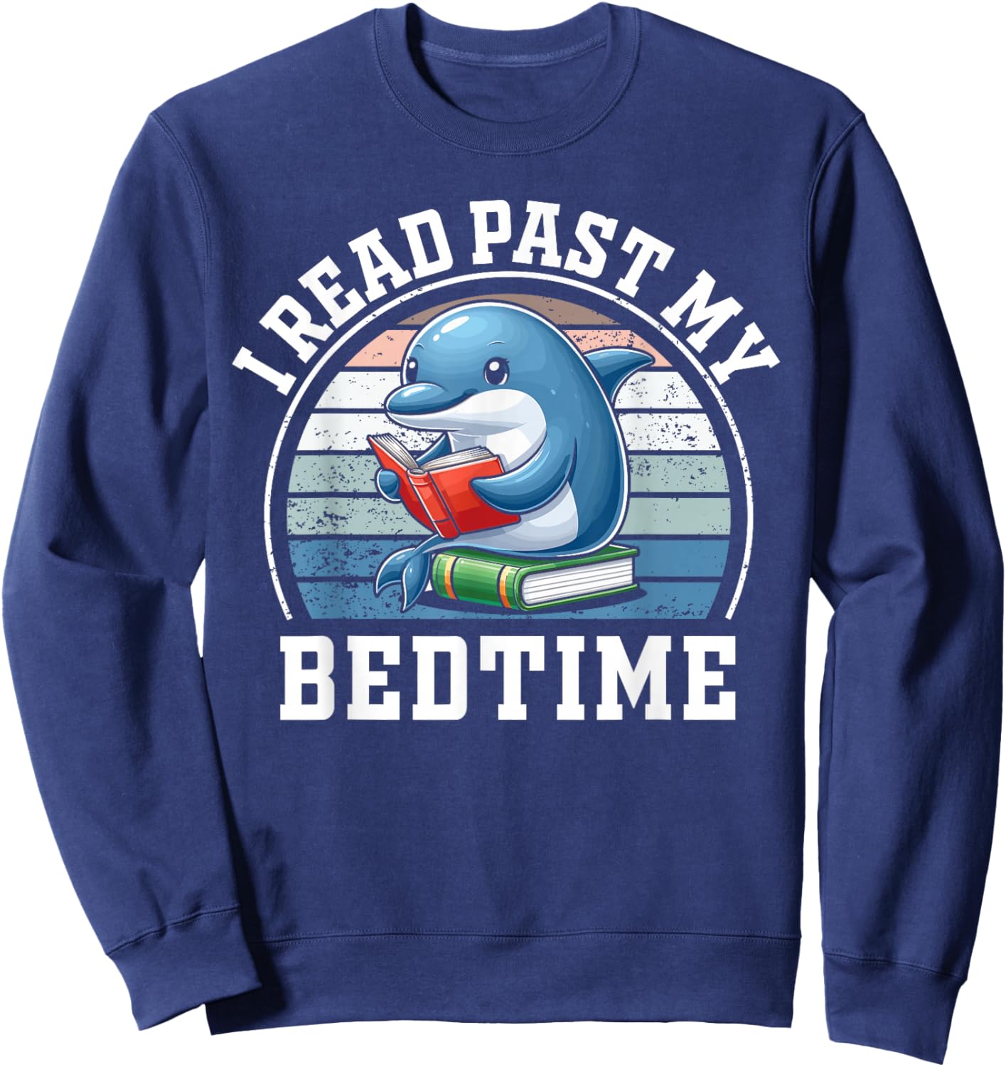 I Read Past My Bedtime Reading Dolphin Book Lover Sweatshirt - Sweatshirt | Navy