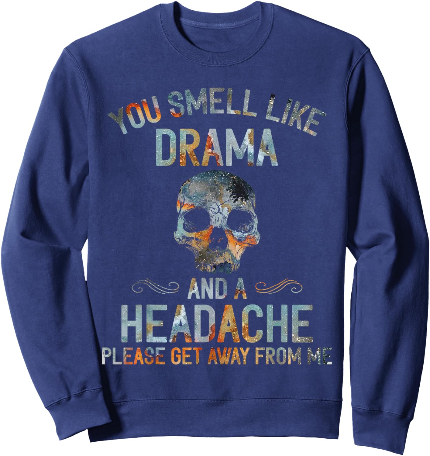 You Smell Like Drama And A Headache Skull Sweatshirt - Sweatshirt | Navy