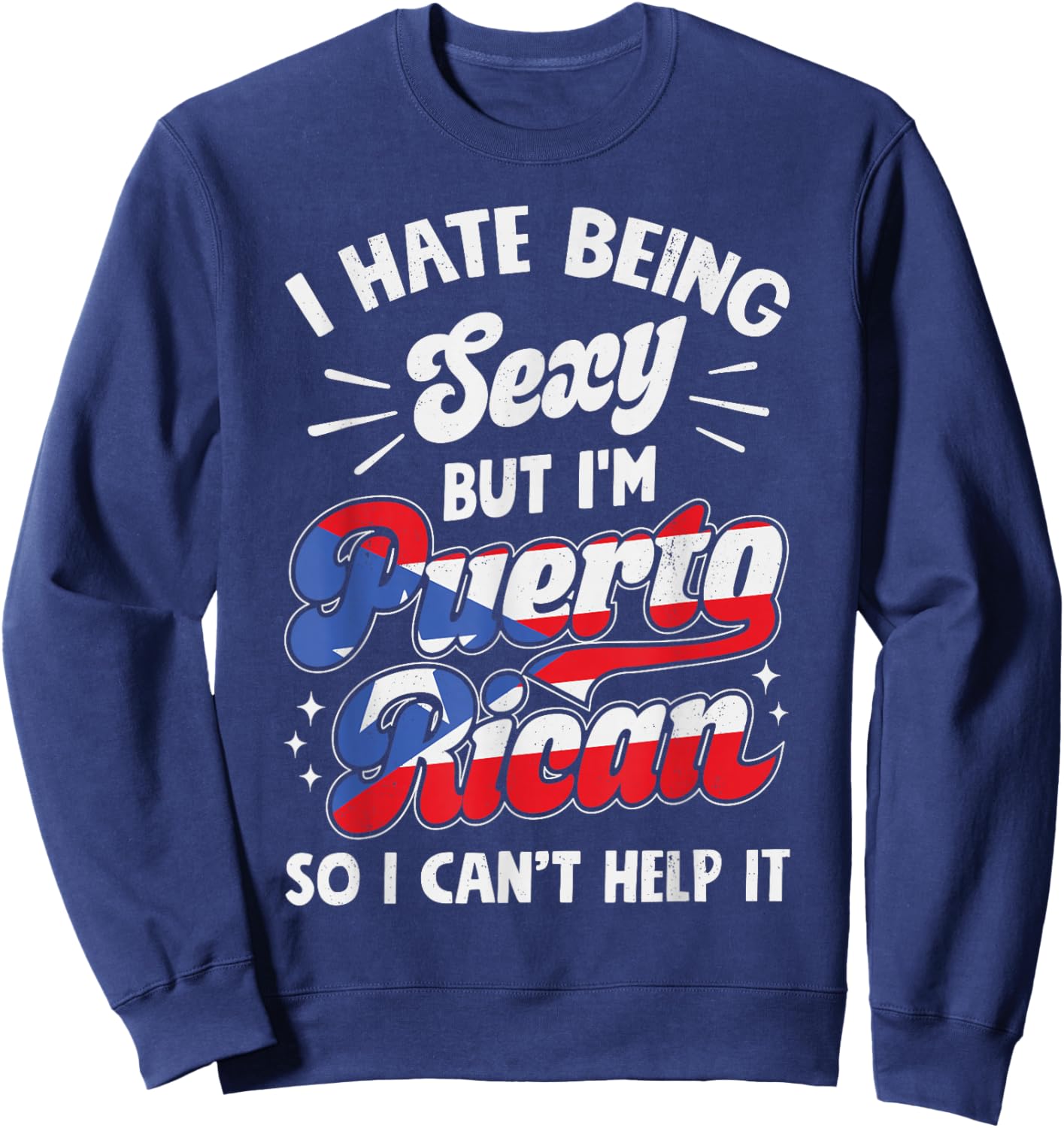 Being Sexy Puerto Rican Funny Puerto Rico Women Men Hispanic Sweatshirt - Sweatshirt | Navy