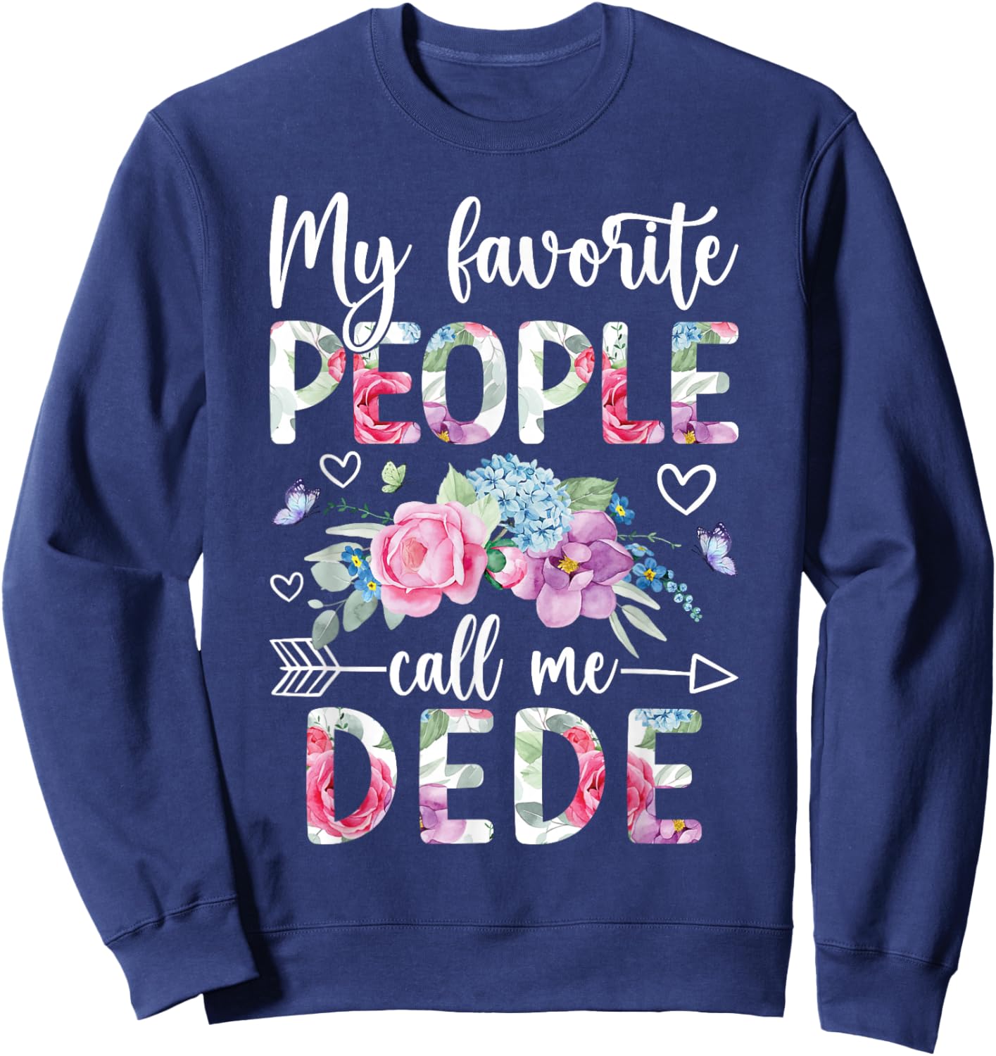 Favorite People Call Me Dede Grandma Dede Grandmother Sweatshirt - Sweatshirt | Navy