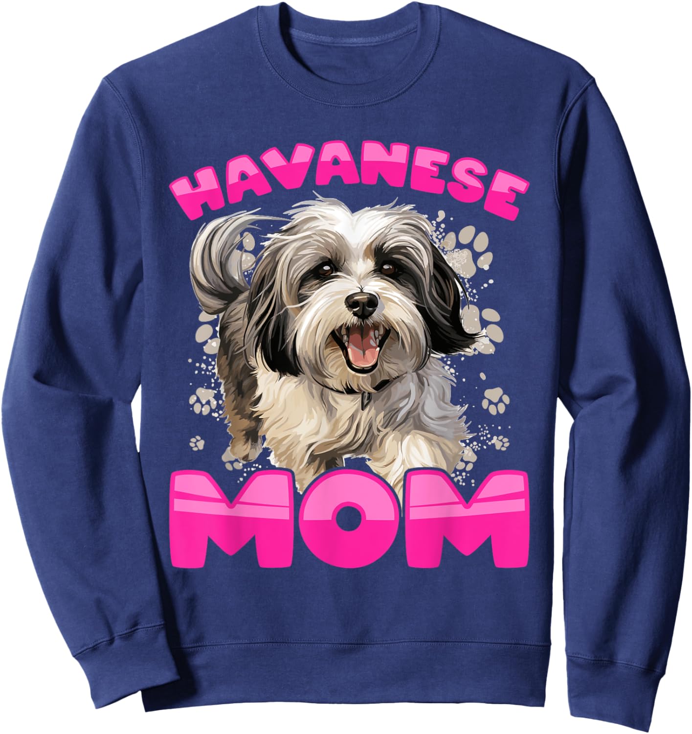 Havanese Dog Breed Pet Havanese Mom Sweatshirt - Sweatshirt | Navy