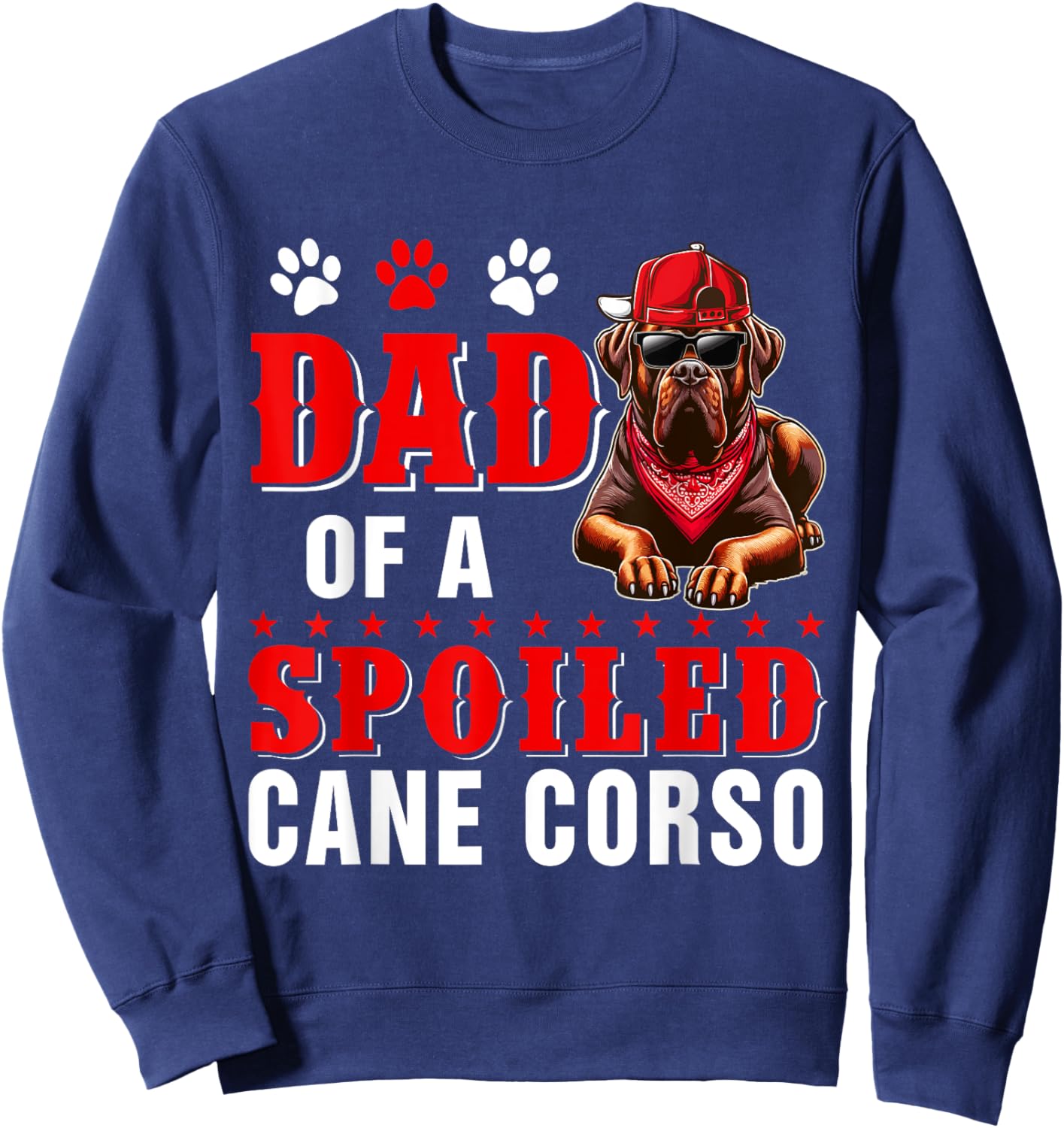 Dad Of A Spoiled Cane Corso Father's Day Dog Sunglasses Sweatshirt - Sweatshirt | Navy