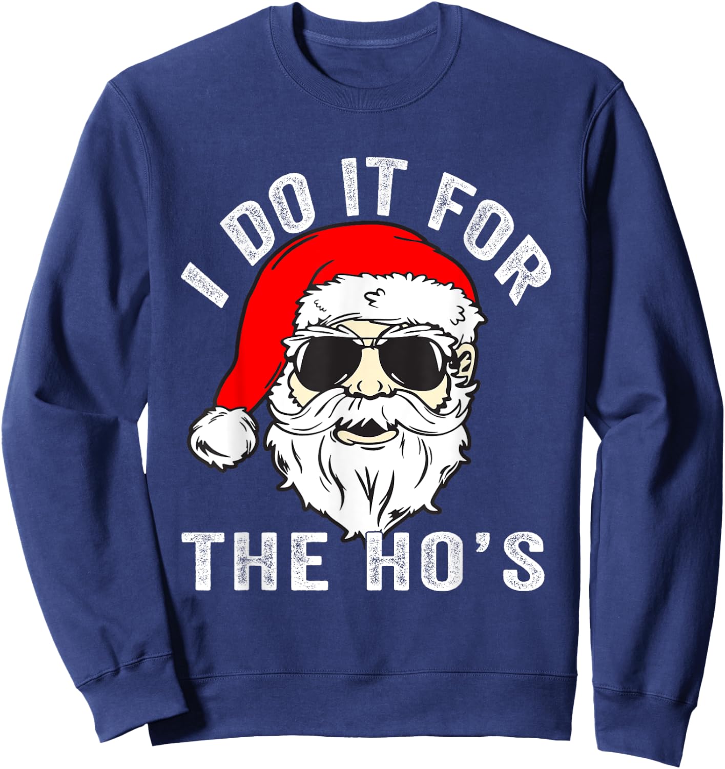 Funny Christmas Santa I Do It For The Hos Holiday Mood Gifts Sweatshirt - Sweatshirt | Navy