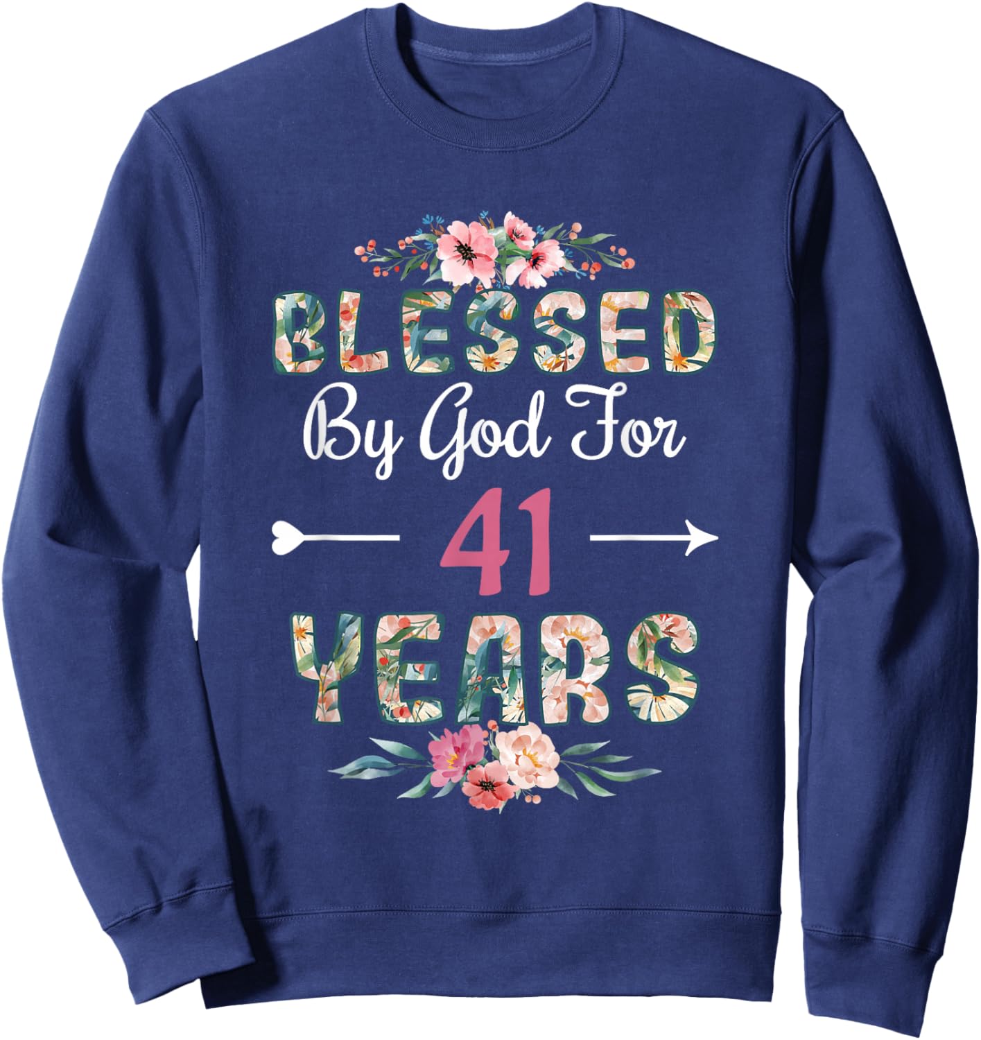 41st Birthday Man Woman Blessed by god for 41 years Sweatshirt - Sweatshirt | Navy