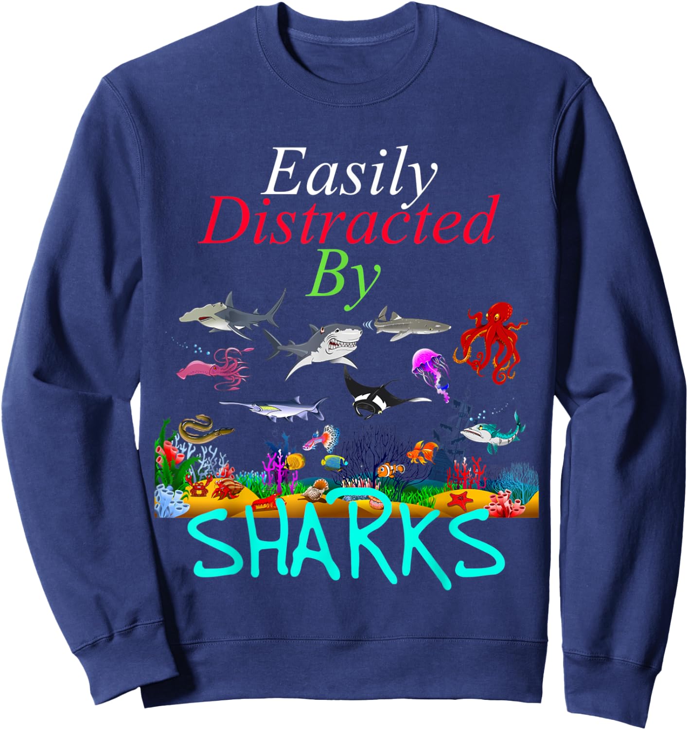 Easily Distracted by Sharks Funny Sharks Lover Sweatshirt - Sweatshirt | Navy