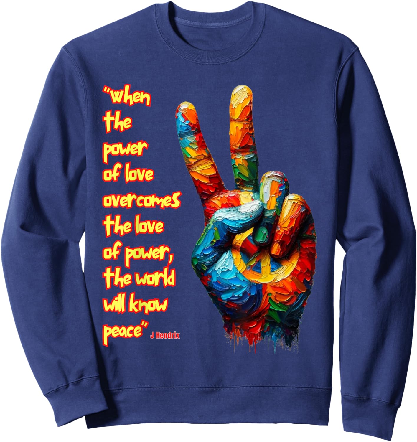 When the power of love overcomes the love of power...Peace Sweatshirt - Sweatshirt | Navy