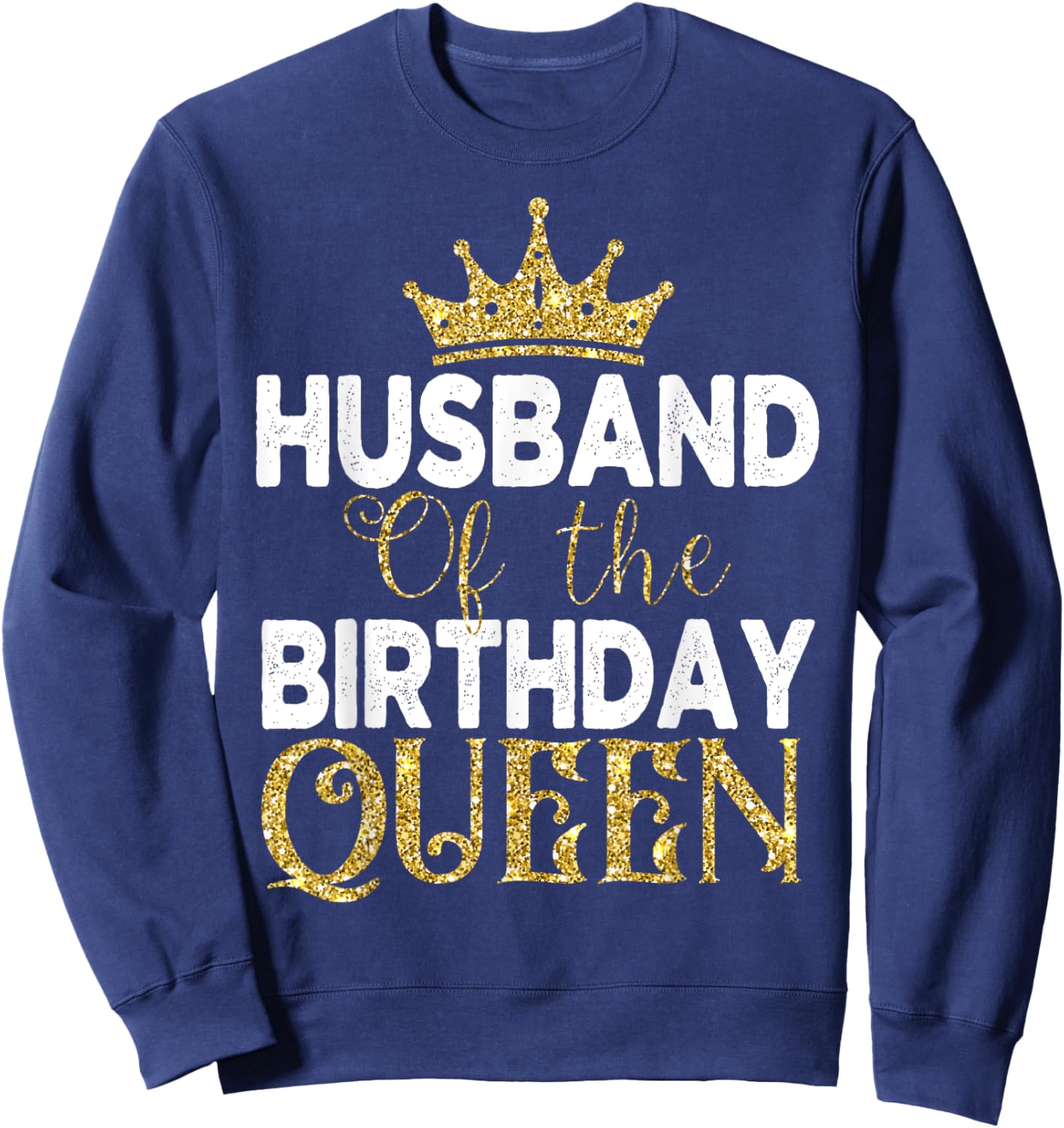 Husband Of The Birthday Queen Women Birthday Party Sweatshirt - Sweatshirt | Navy