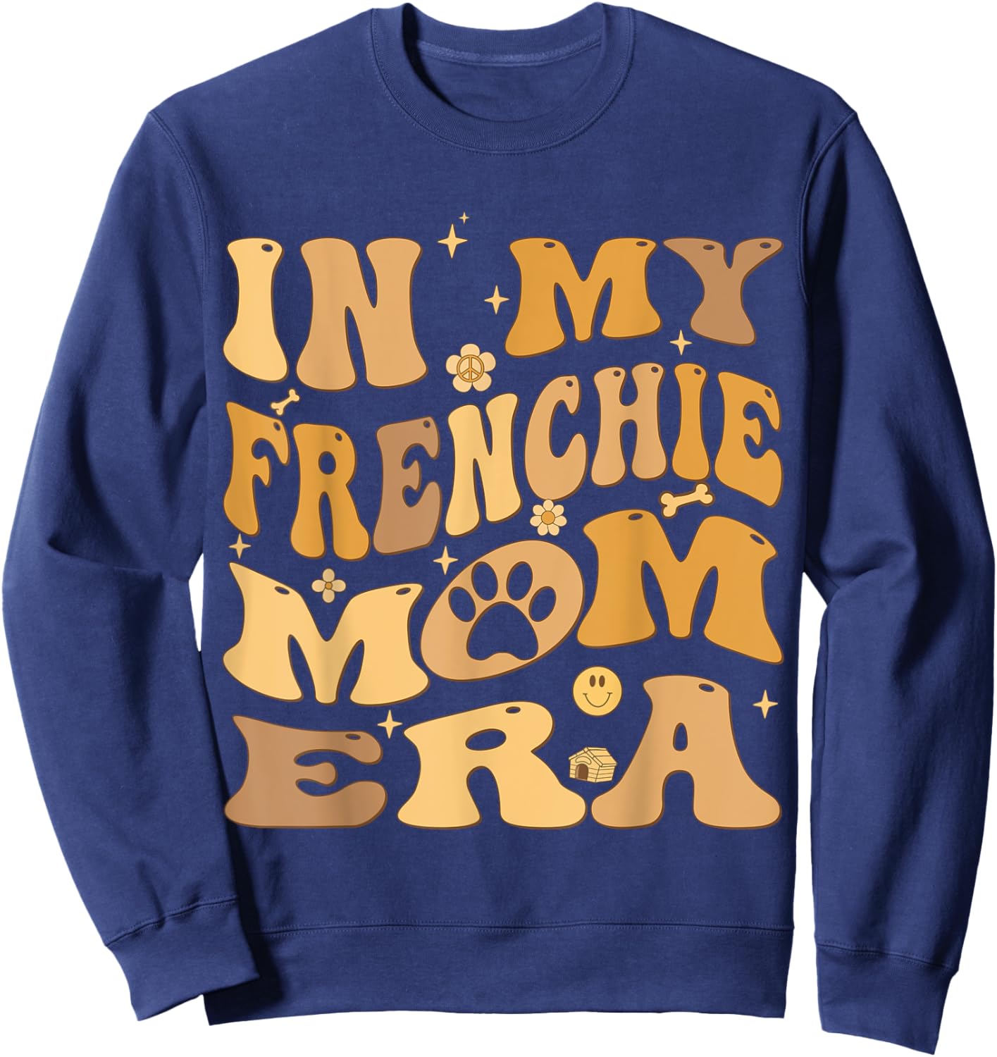 In My Frenchie Mom Era Groovy French Bulldog Dog Owner Sweatshirt - Sweatshirt | Navy