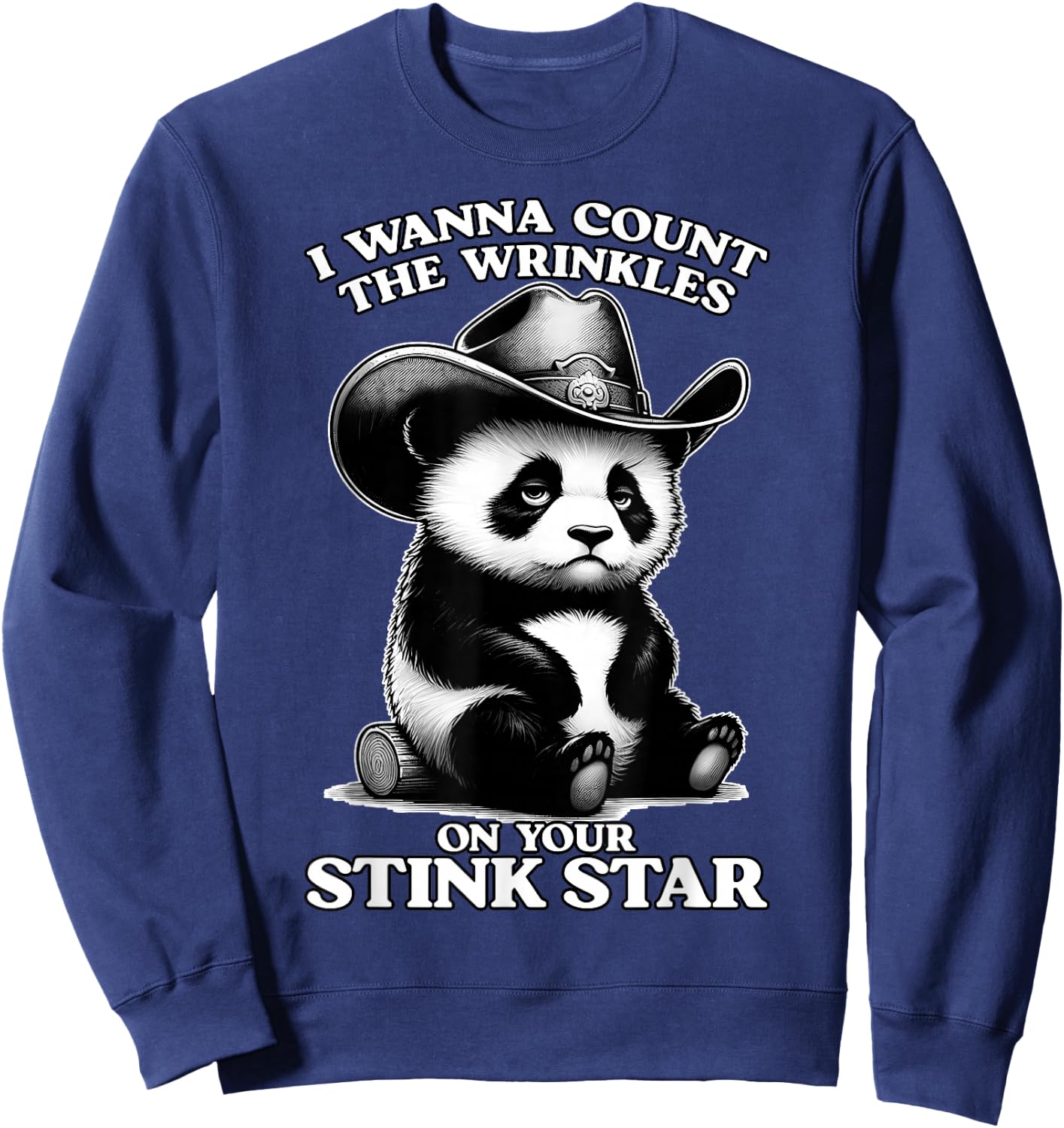 I Wanna Count THE Wrinkles ON Your Stink Star Embarrassing Sweatshirt - Sweatshirt | Navy