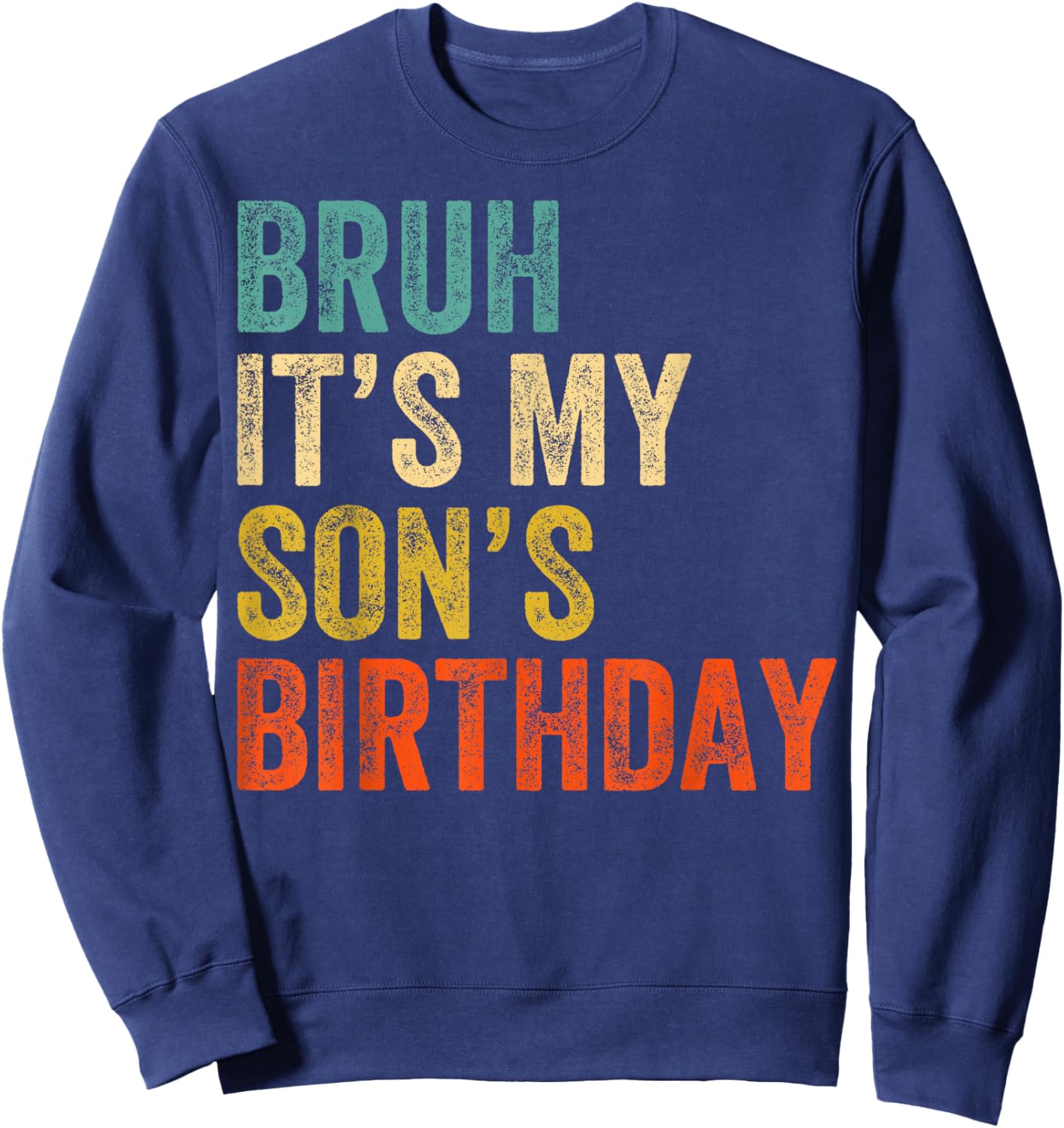 Bruh It's My son's Birthday Funny Birthday Mom Dad Sweatshirt - Sweatshirt | Navy