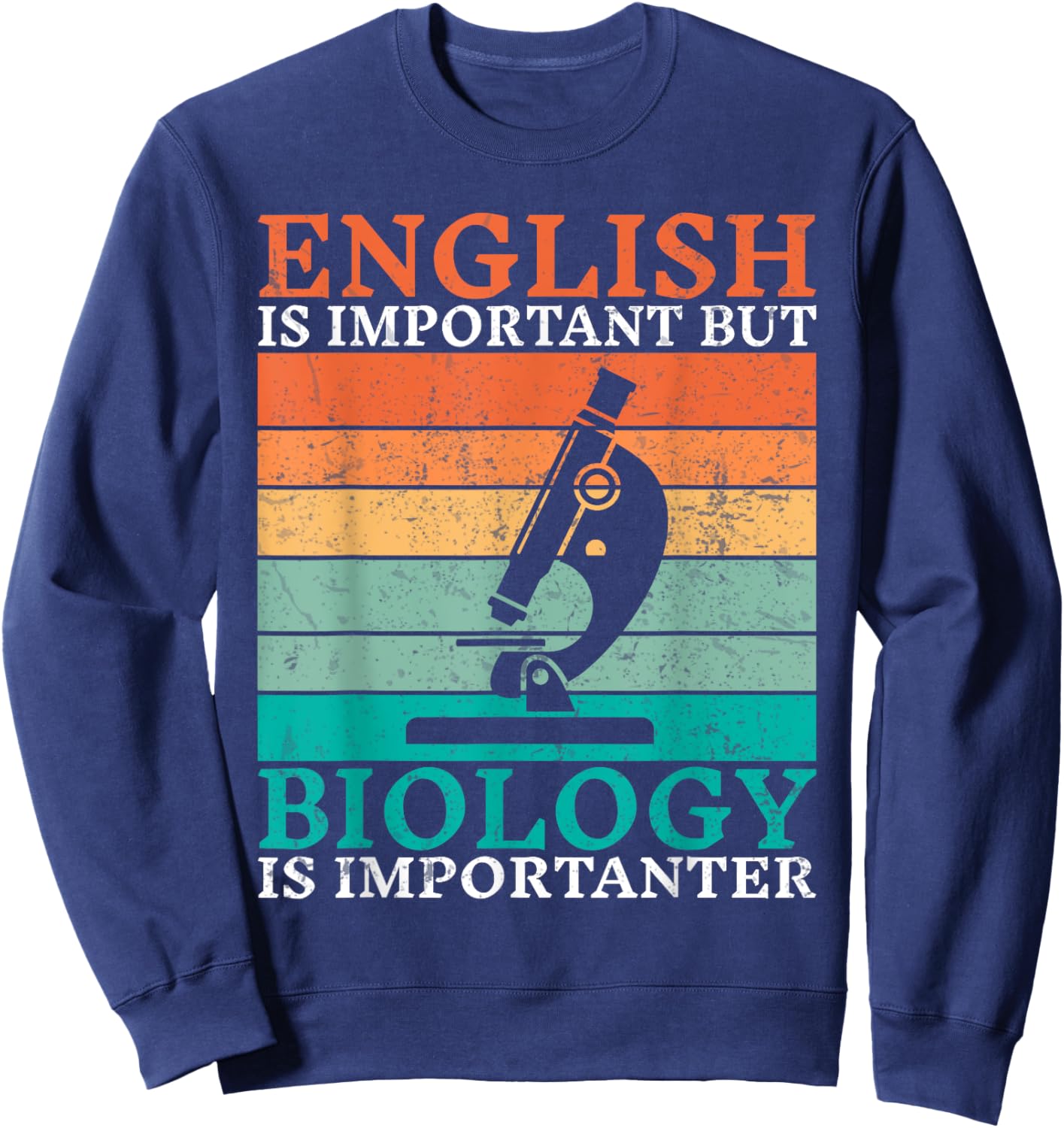 English is important but Biology is importanter Biologist Sweatshirt - Sweatshirt | Navy