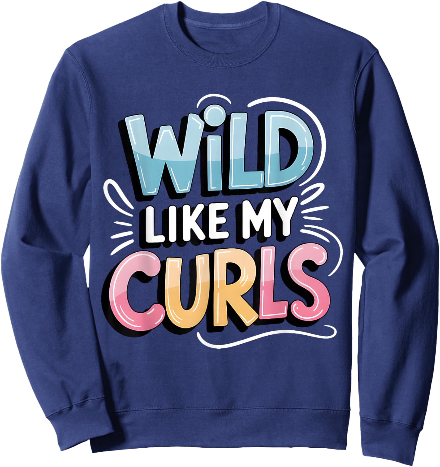 Wild Like My Curls Toddler Cute Curly Haired Sweatshirt - Sweatshirt | Navy