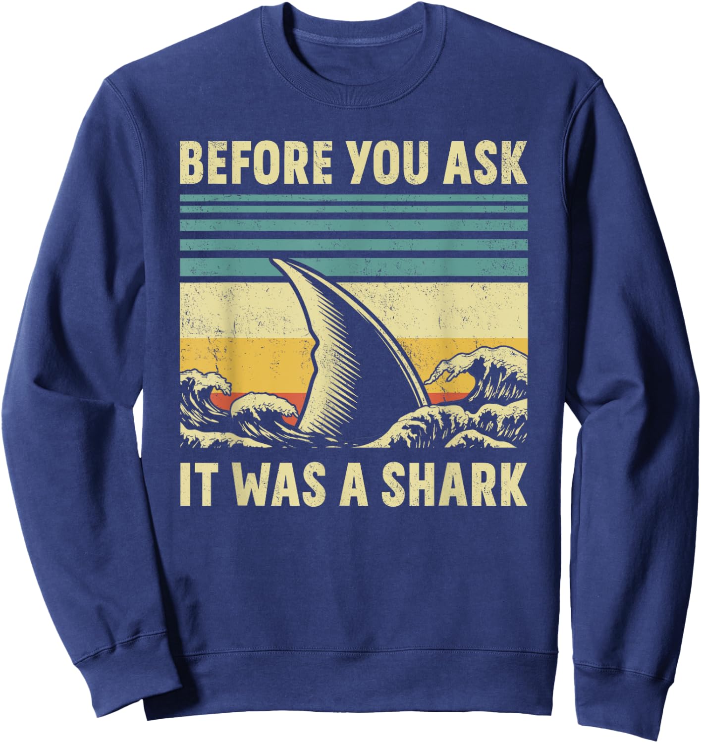 Before Your Ask It Was A Shark Funny Amputation Surgery Sweatshirt - Sweatshirt | Navy