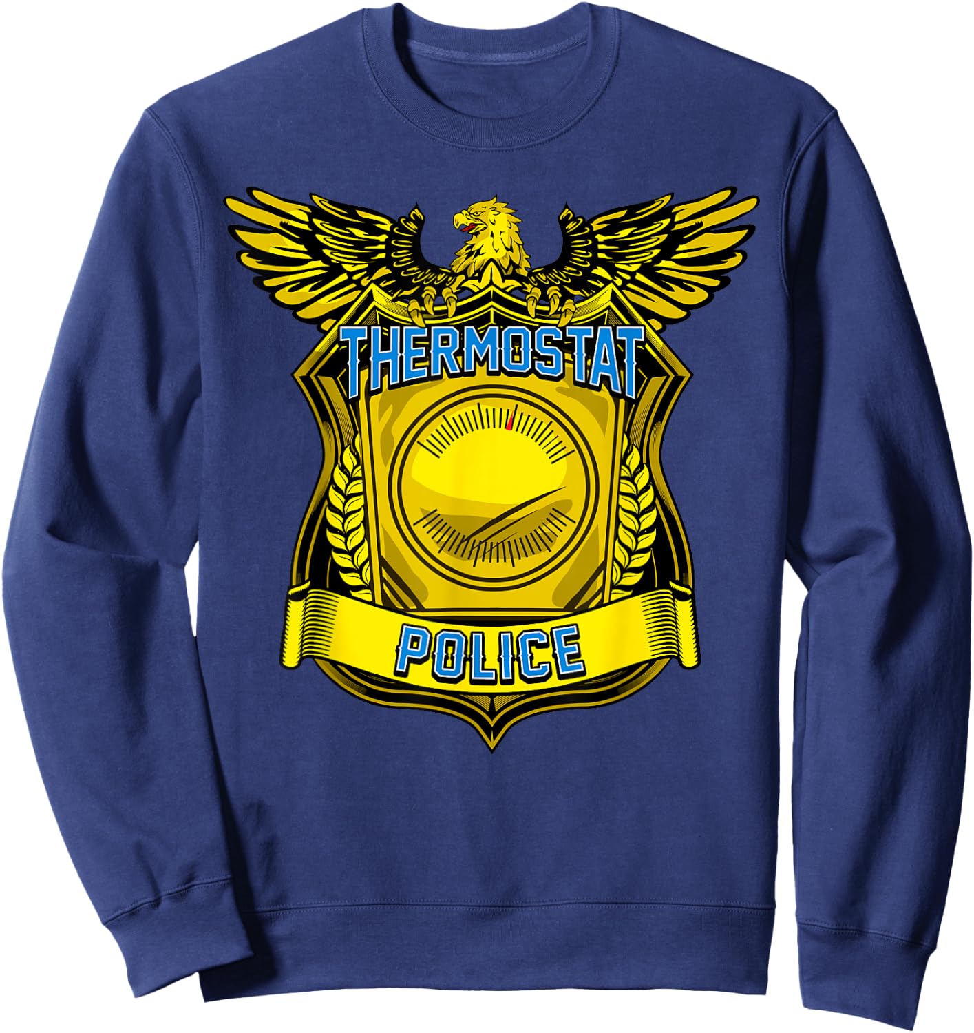 Thermostat Police Funny HOT COLD Thermostat Police Sweatshirt - Sweatshirt | Navy