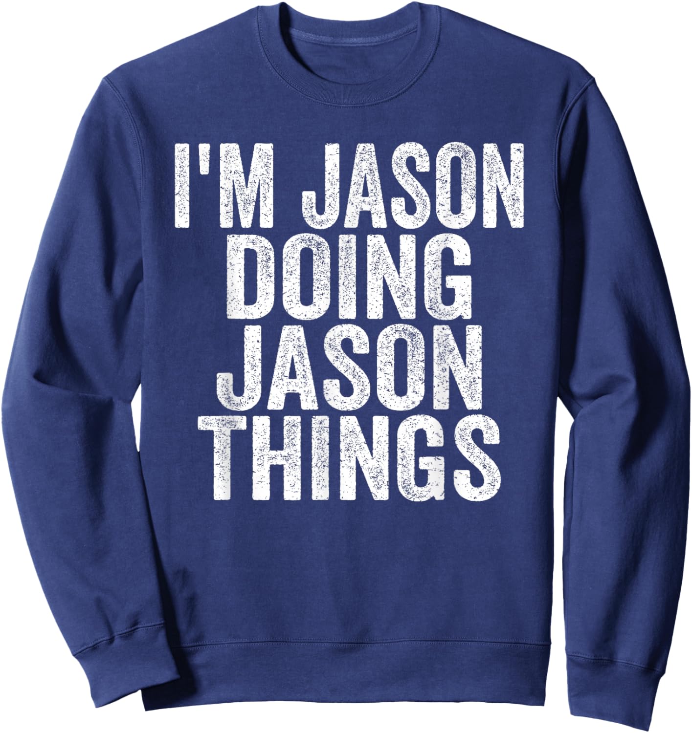 I'm Jason Doing Jason Things Funny Saying -Adults & Kids Black Small Modern Classic Round Collar Short Sleeve Letter Print Christmas Sweatshirt - Sweatshirt | Navy
