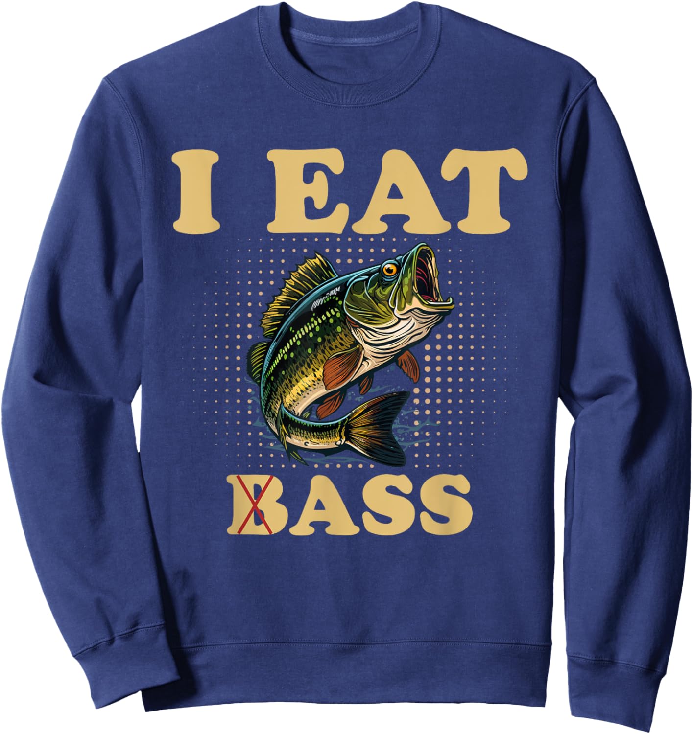 I Eat Bass Humor Fishing Sweatshirt - Sweatshirt | Navy
