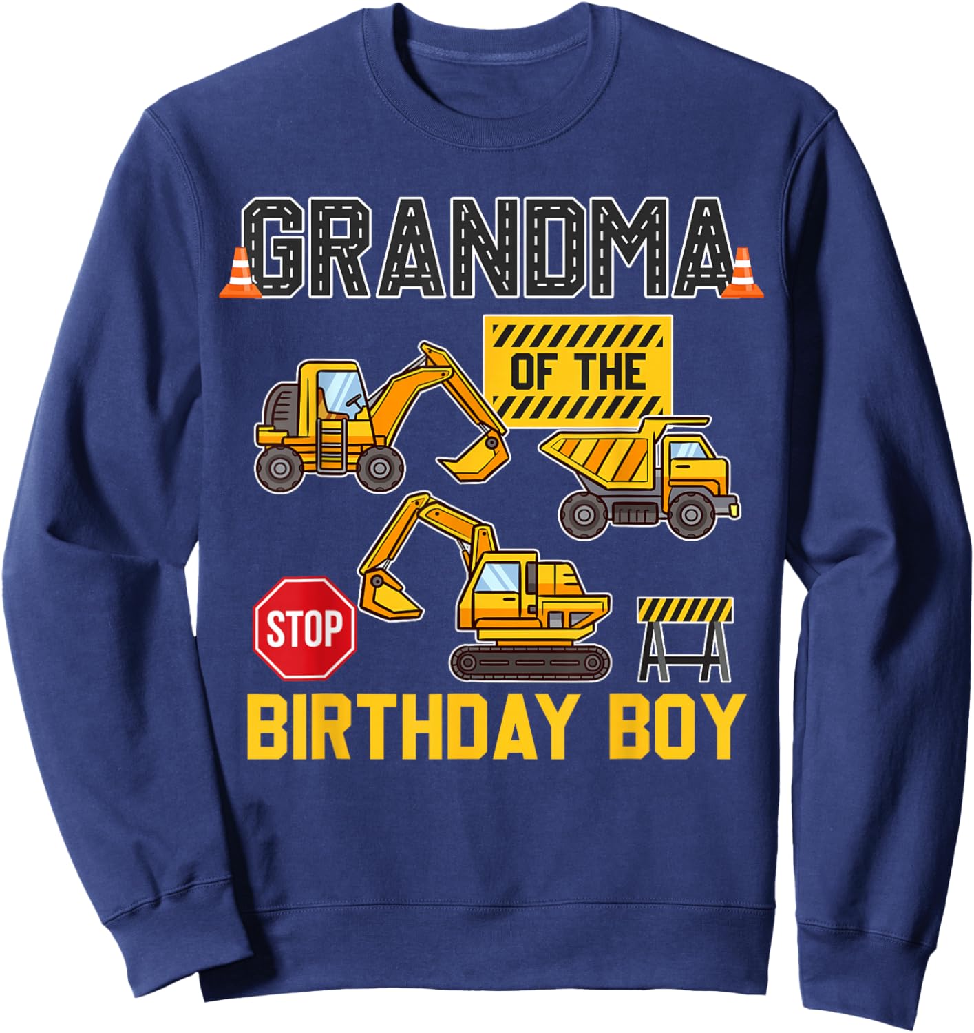 Grandma of the Birthday Boy Construction Worker Bday Party Sweatshirt - Sweatshirt | Navy