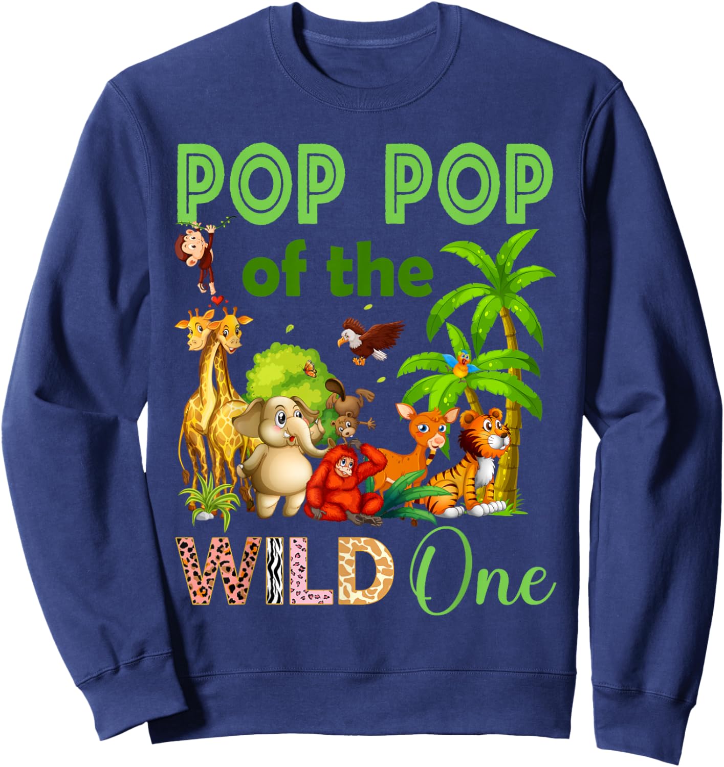 Pop Pop Of The Wild One Birthday 1st Safari Jungle Family Sweatshirt - Sweatshirt | Navy