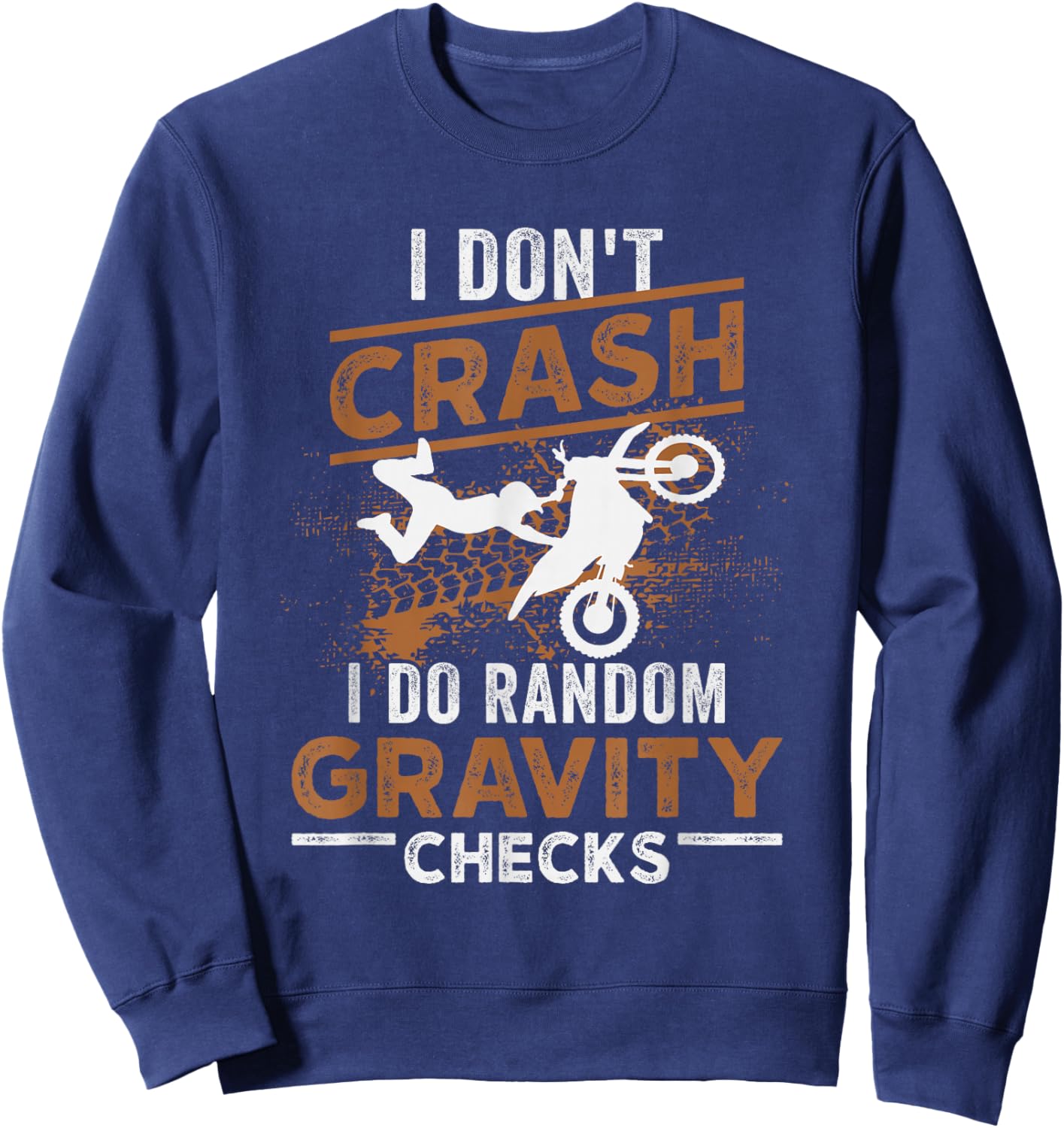 I Don't Crash I Do Random Gravity Checks Dirt Bike Motocross Sweatshirt - Sweatshirt | Navy