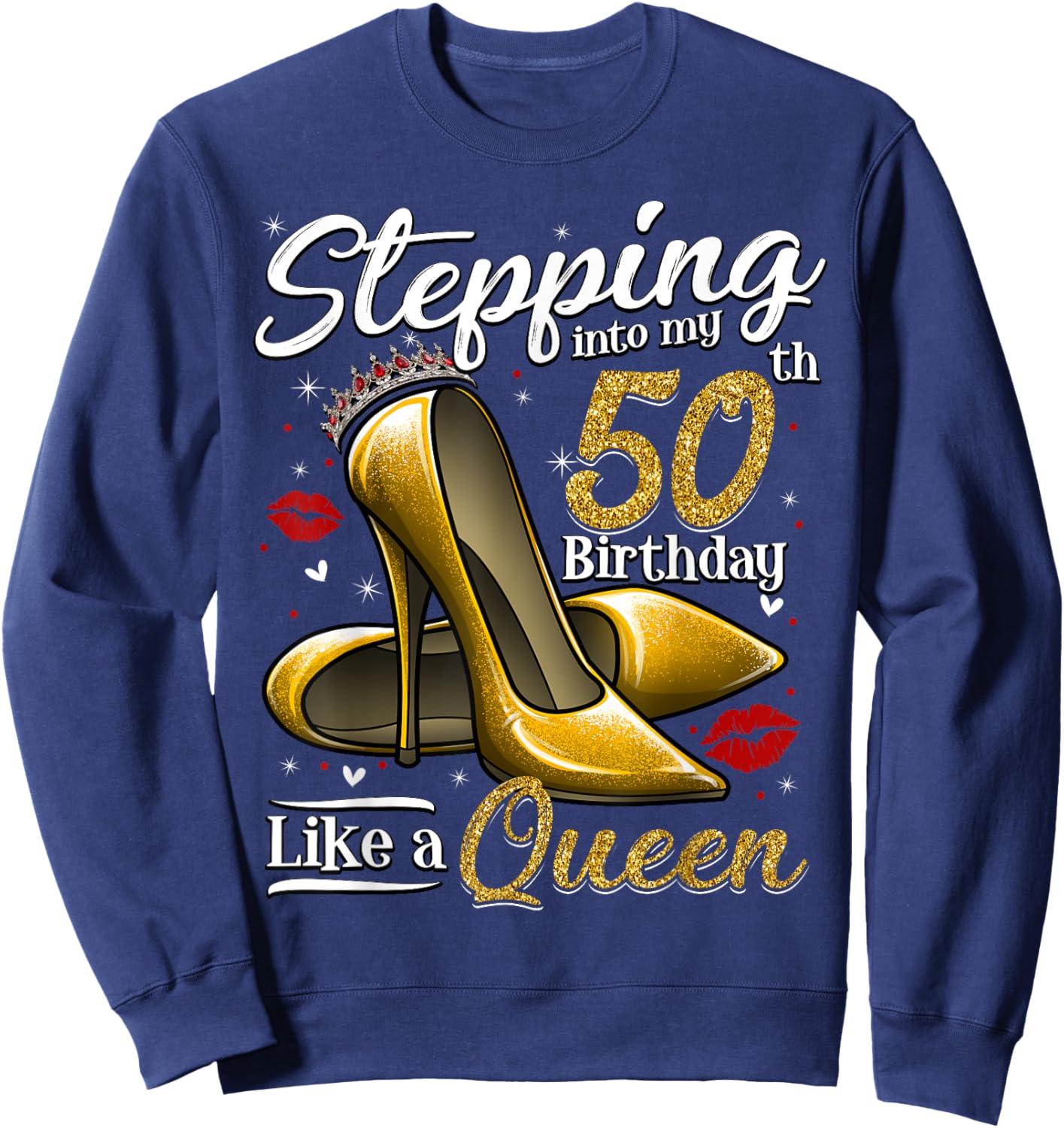 High Heels Stepping Into My 50th Birthday 50 and Fabulous Sweatshirt - Sweatshirt | Navy