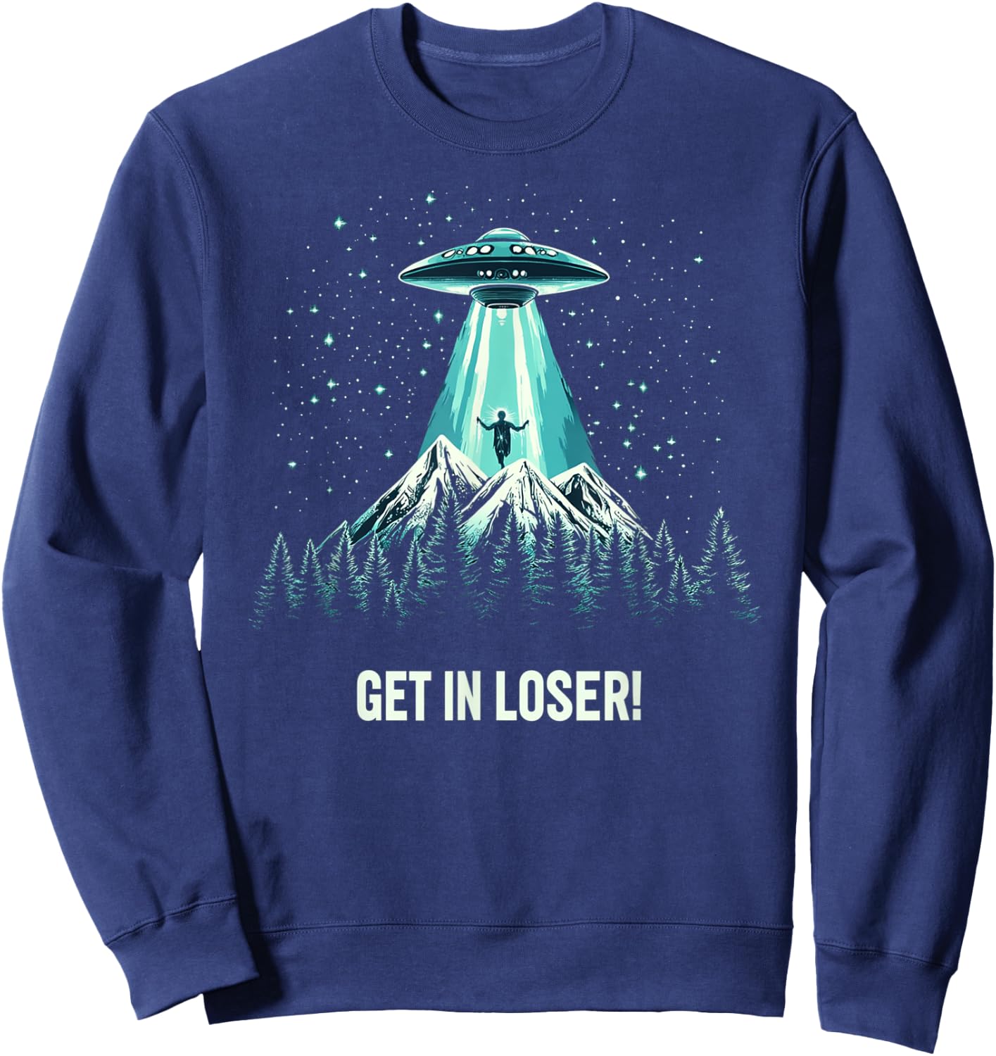 Alien UFO Funny Get In Loser Sweatshirt - Sweatshirt | Navy