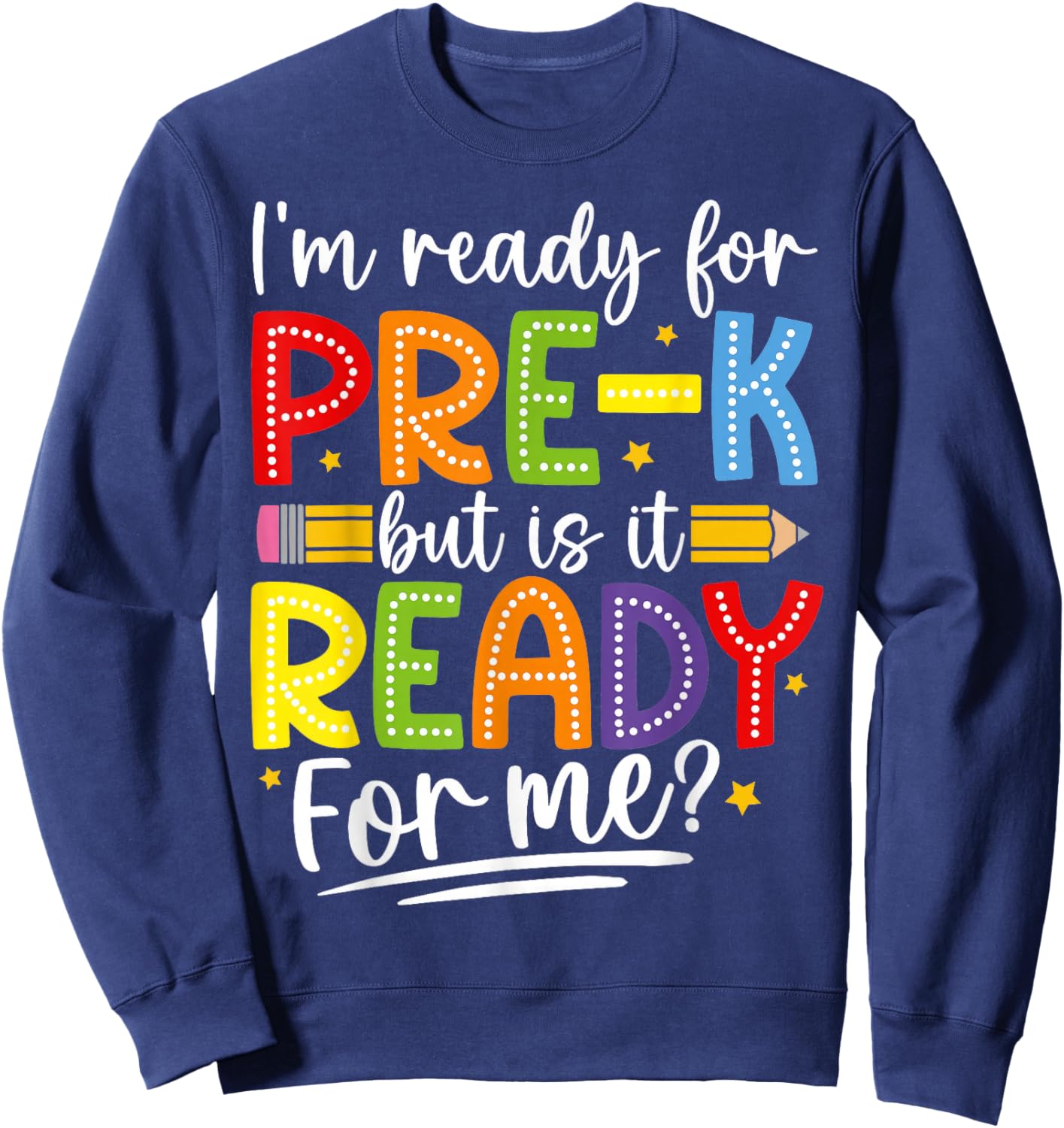 I'm Ready For Pre-K But Is It Ready For Me Preschool Kids Sweatshirt - Sweatshirt | Navy
