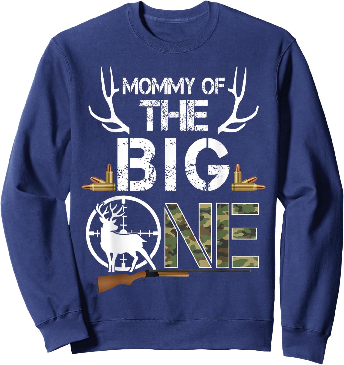 Mommy of The Big One Birthday Boy Deer Hunter Camouflage Sweatshirt - Sweatshirt | Navy