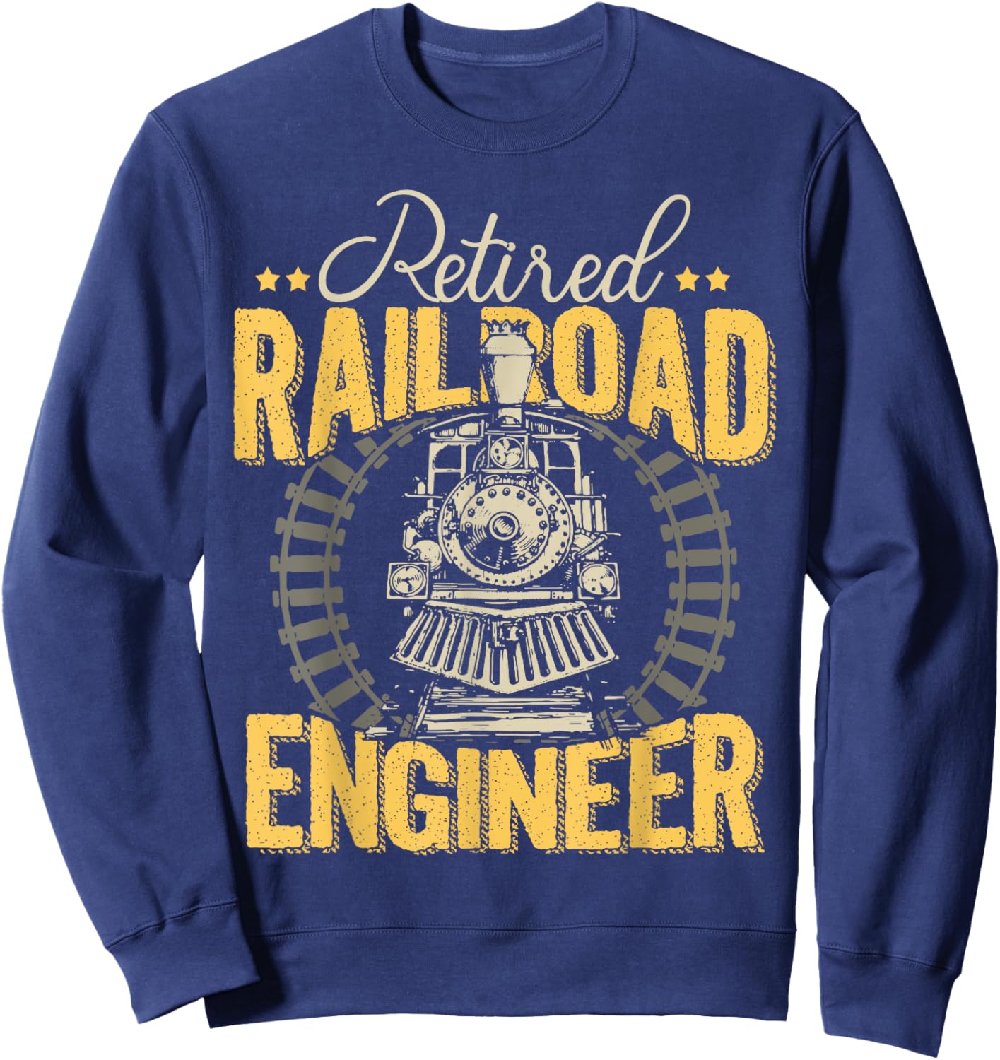 Retired Railroad Locomotive Train Engineer Shirt Retirement Sweatshirt - Sweatshirt | Navy
