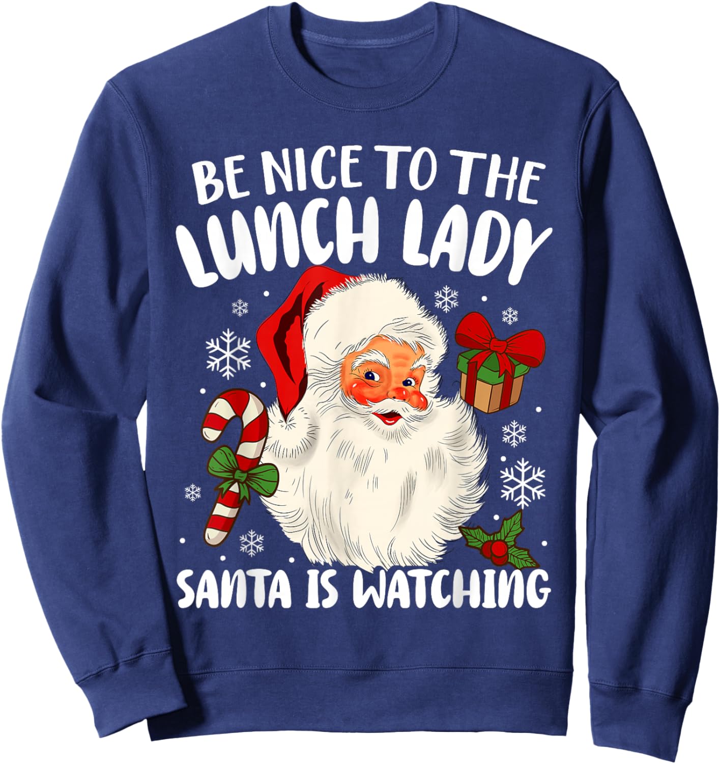 Christmas Be Nice to The Lunch Lady Santa is Watching Sweatshirt - Sweatshirt | Navy