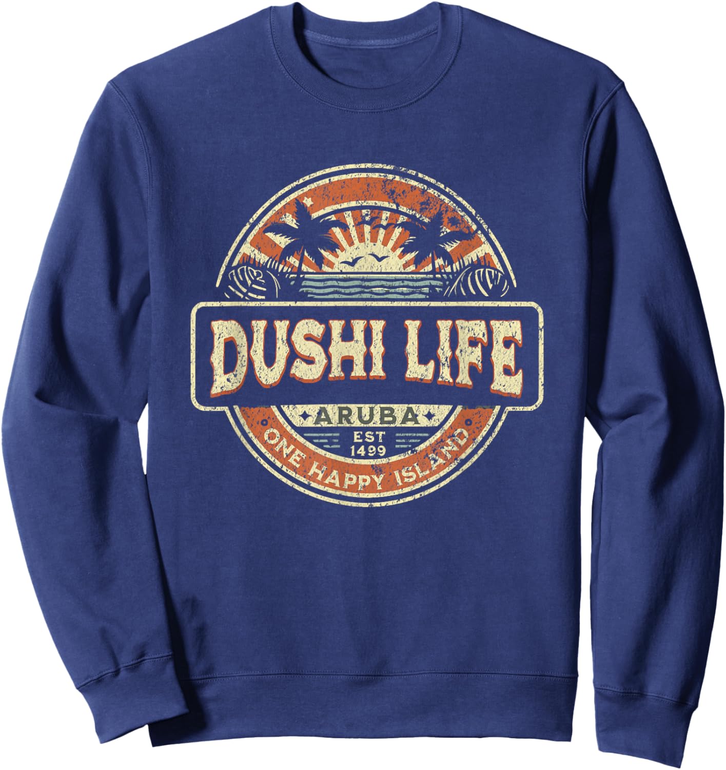 One Happy Island Aruba Shirt Cool Text Dushi Bida Vintage Sweatshirt - Sweatshirt | Navy