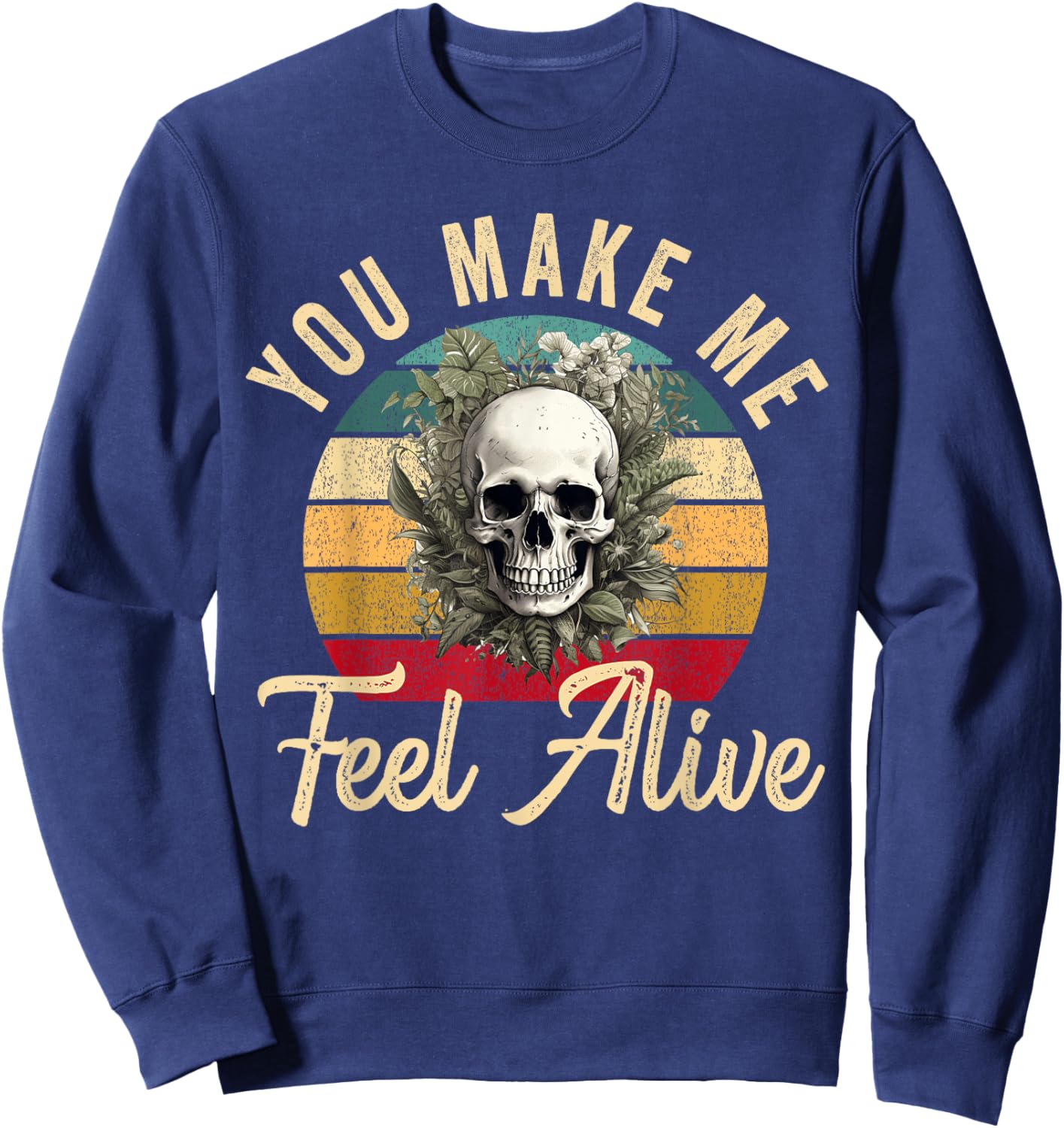 You Make Me Feel Alive Plant Skeleton Gardener Gardening Sweatshirt - Sweatshirt | Navy