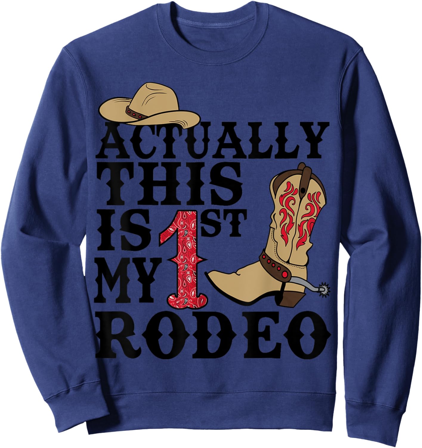 This Actually Is My First Rodeo Cowboy Hat Western Country Sweatshirt - Sweatshirt | Navy