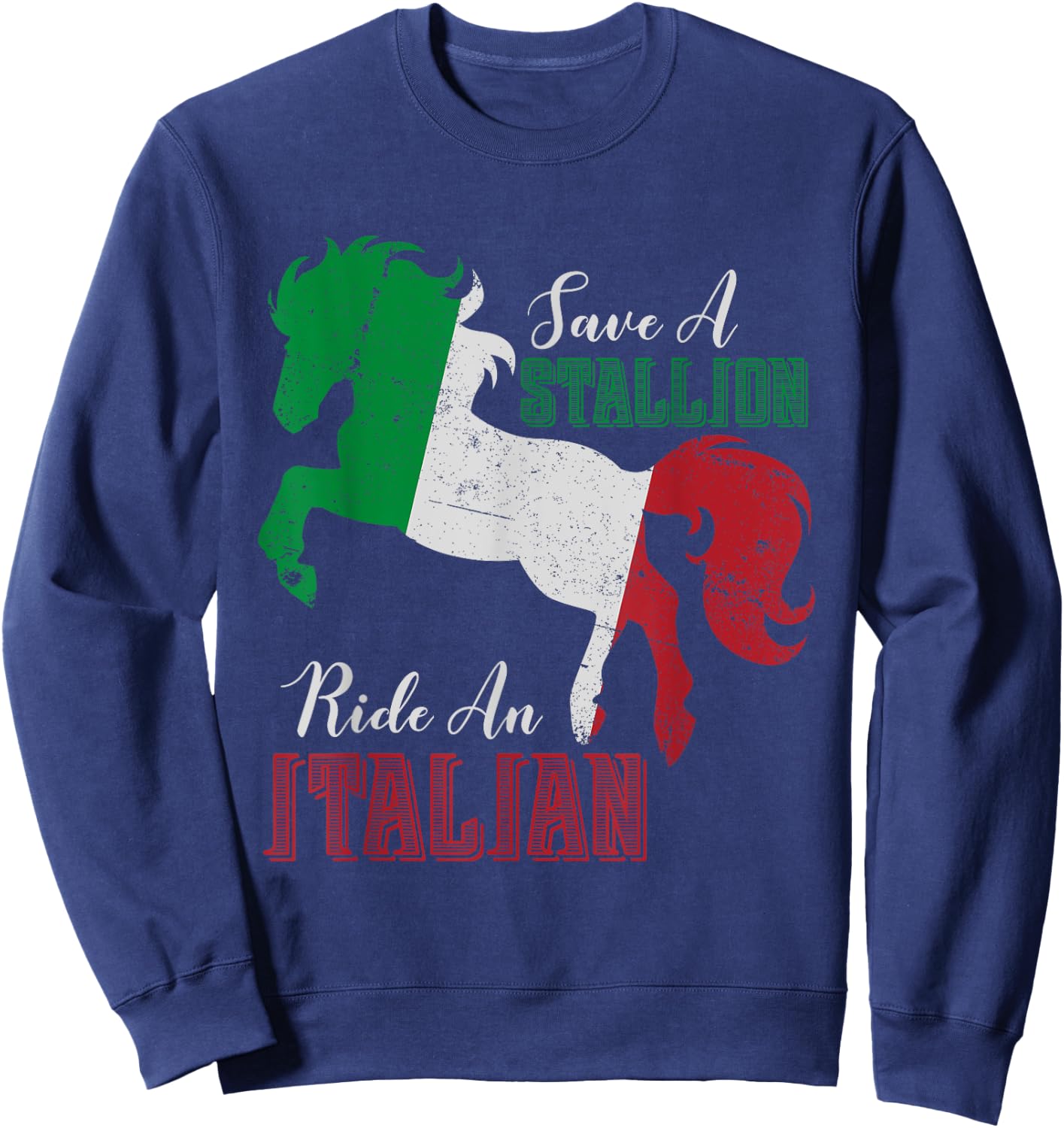 Save a Stallion Ride an Italian Funny design Sweatshirt - Sweatshirt | Navy