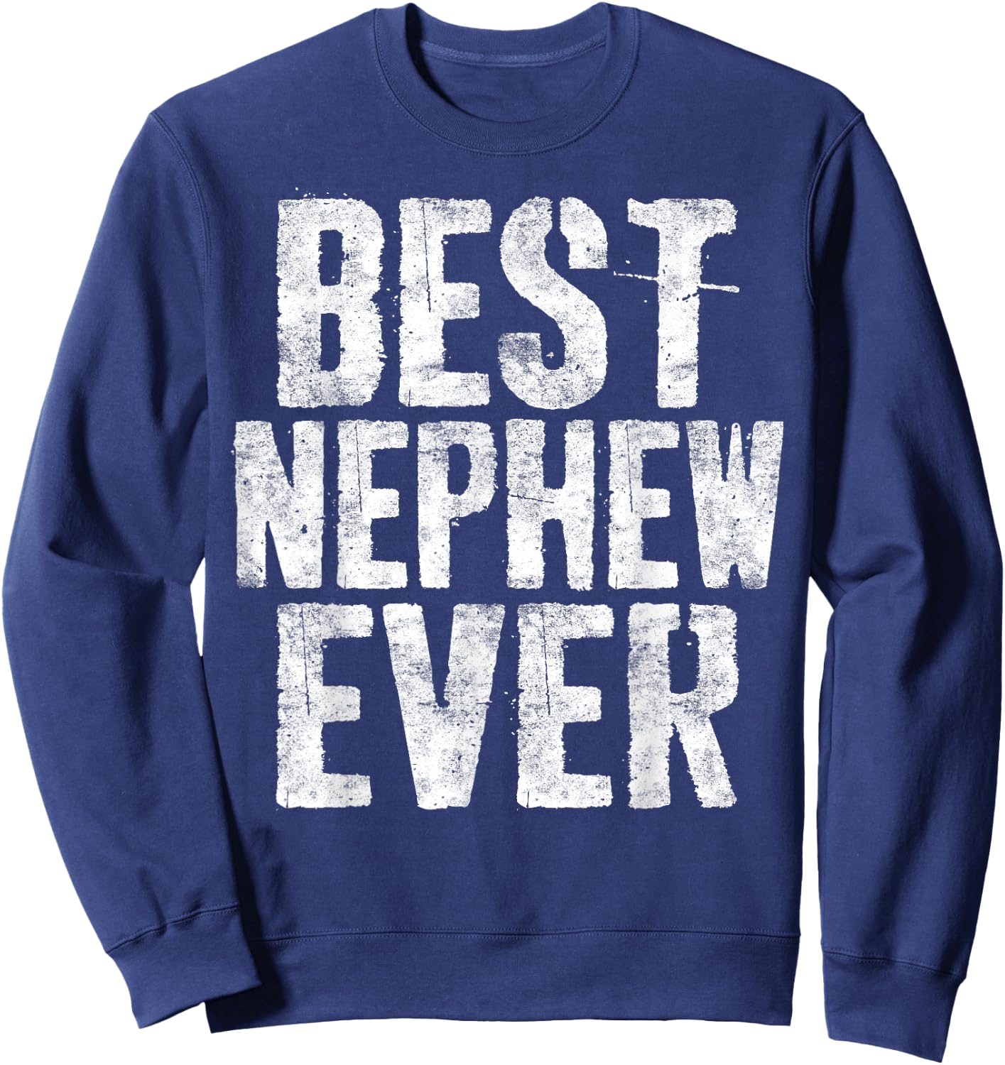 Best Nephew Ever Shirt Funny Aunt Uncle Sweatshirt - Sweatshirt | Navy