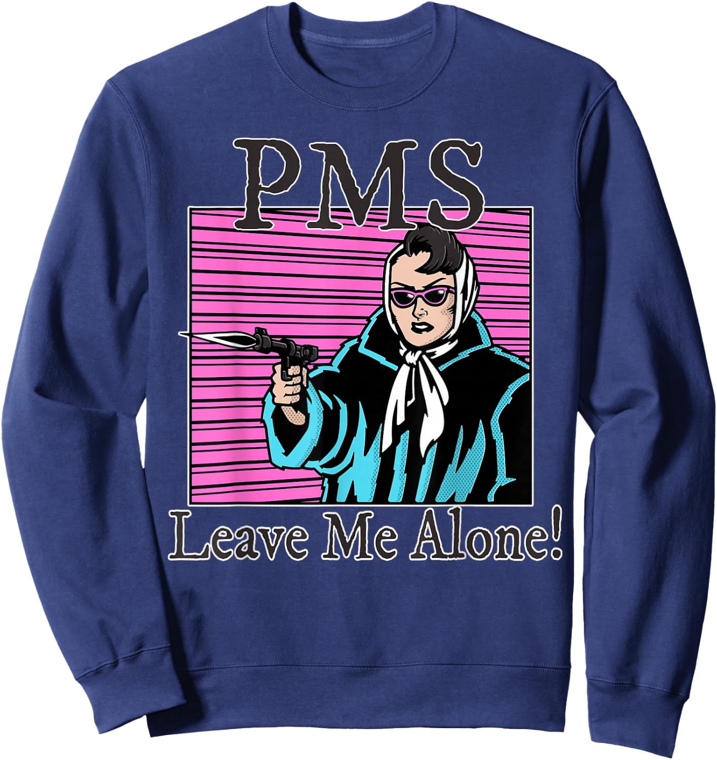 Leave Me Alone PMS Period Pain Feminist Comic Sweatshirt - Sweatshirt | Navy