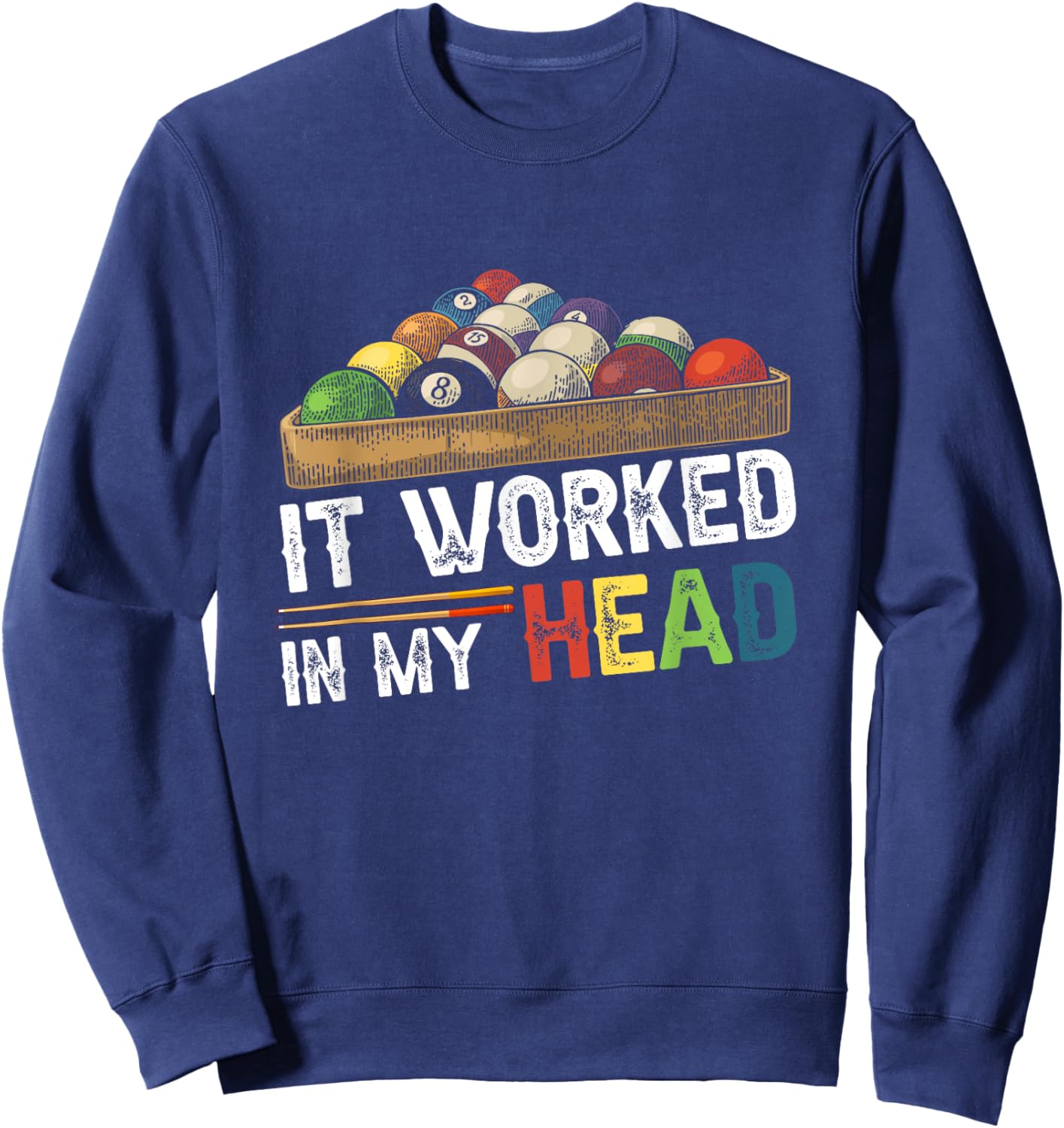 It Worked-In My Head Billiard Pool Player Sports Cue ball Sweatshirt - Sweatshirt | Navy