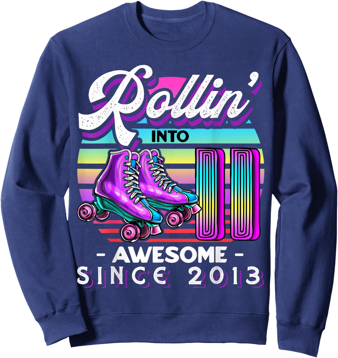 Roller Skating 11th Birthday Girls Rollin 11 Awesome 2013 Sweatshirt - Sweatshirt | Navy