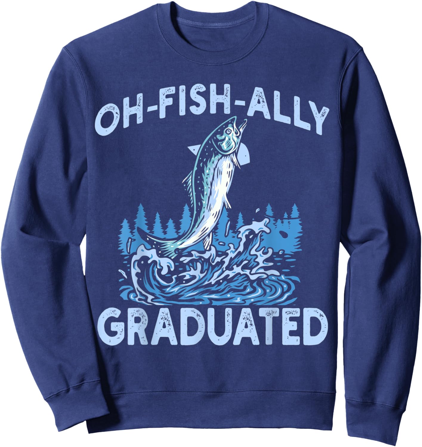 Oh Fish Ally Graduated Fishing Graduation Her Sweatshirt - Sweatshirt | Navy