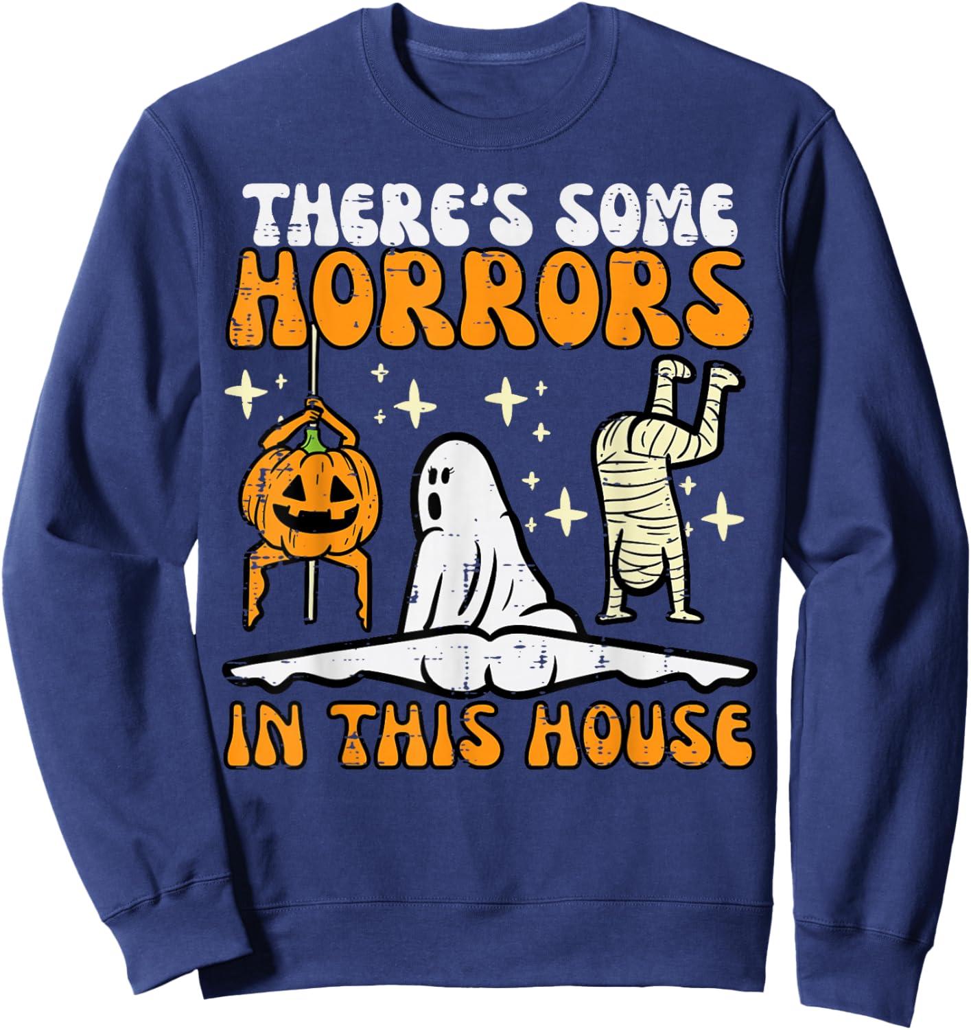 There's Some Horrors In This House Funny Halloween Men Women Sweatshirt - Sweatshirt | Navy