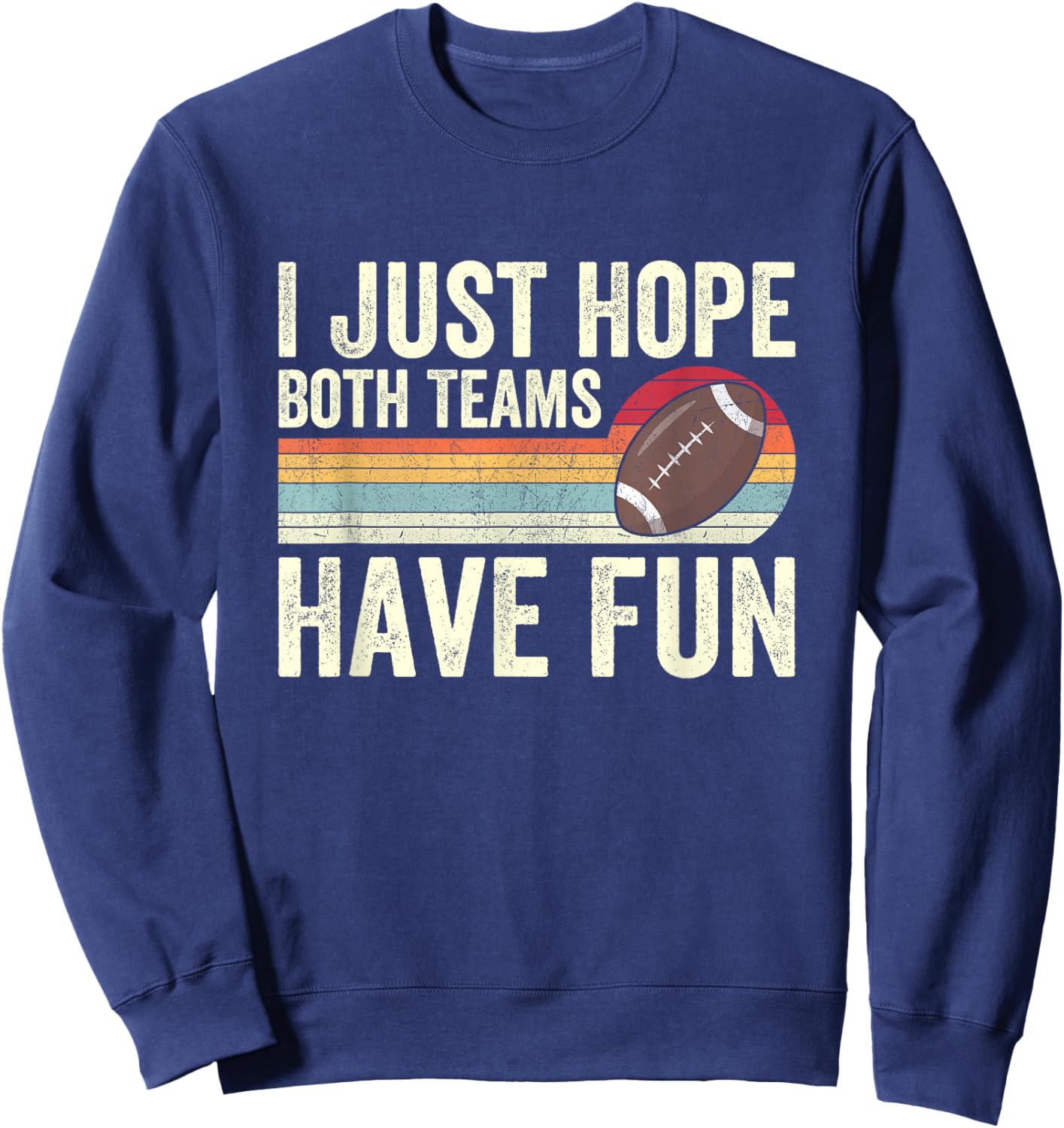 I Just Hope Both Teams Have Fun Sweatshirt - Sweatshirt | Navy