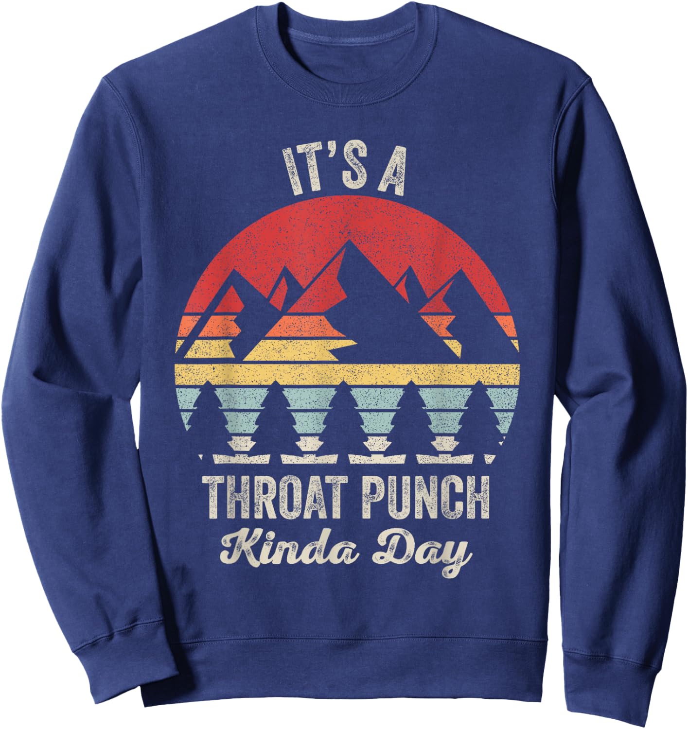 Vintage Retro It's A Throat Punch Kinda Day Sweatshirt - Sweatshirt | Navy