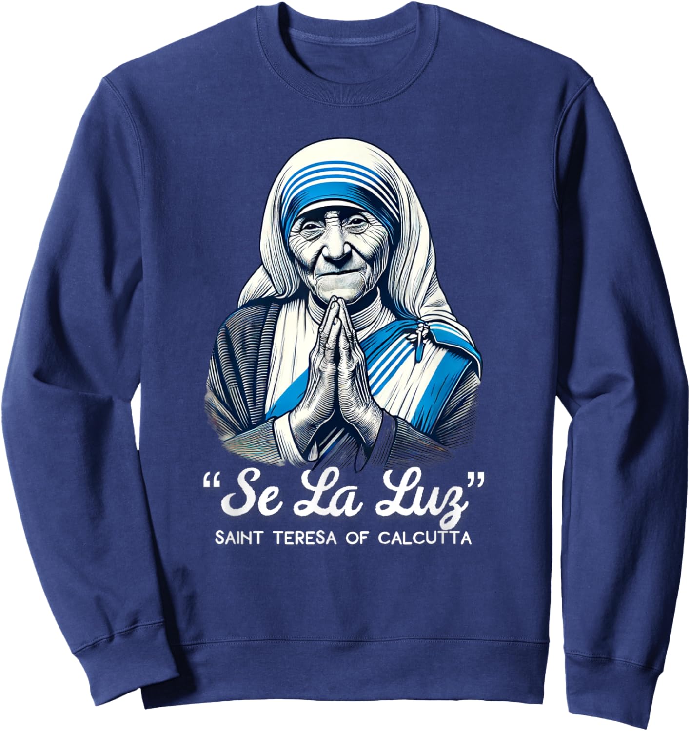 Saint Teresa Of Calcutta Catholic Quotes Sweatshirt - Sweatshirt | Navy