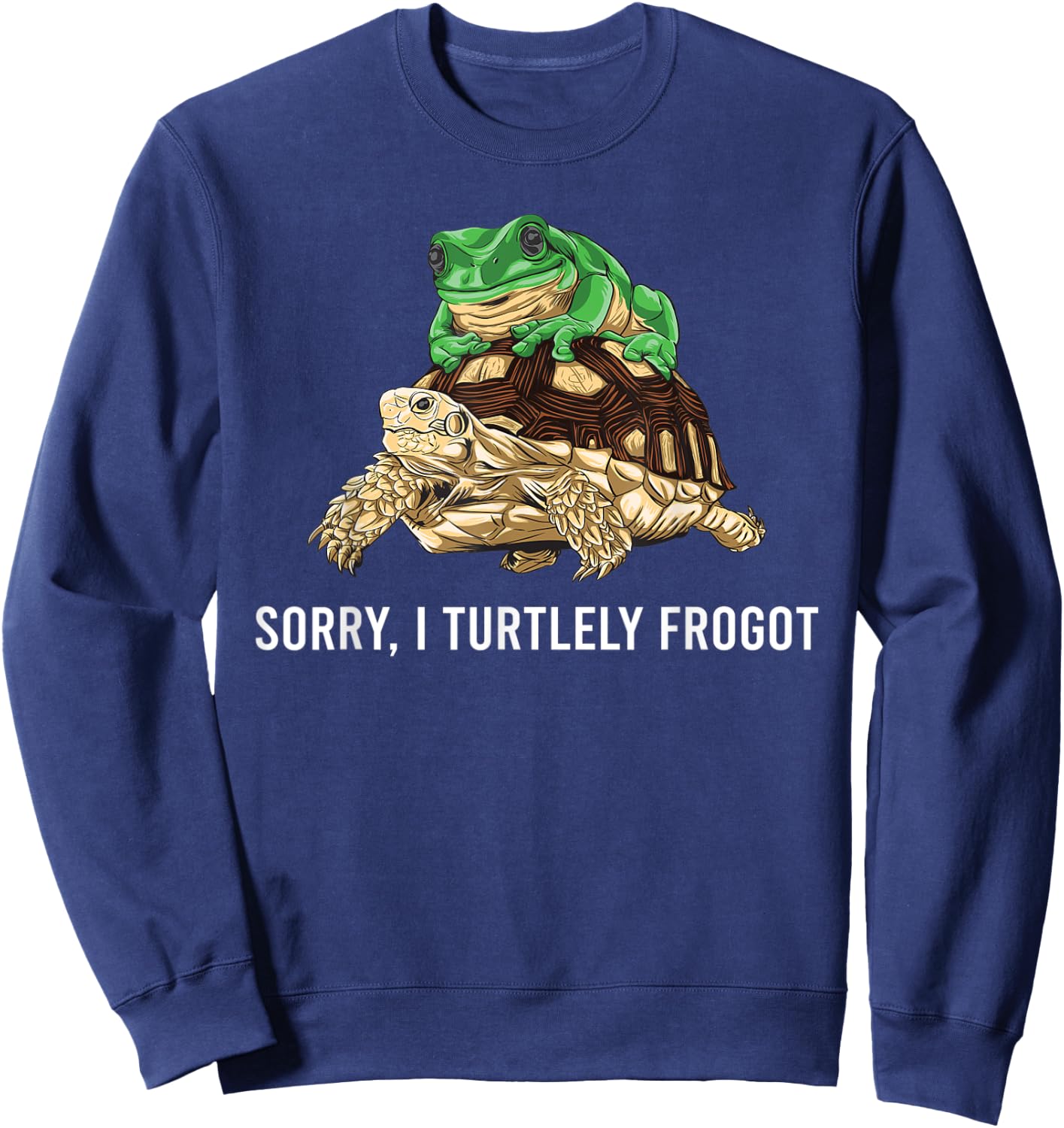 Funny Gift Turtle Frog Lovers Sorry I Turtely Frogot Sweatshirt - Sweatshirt | Navy